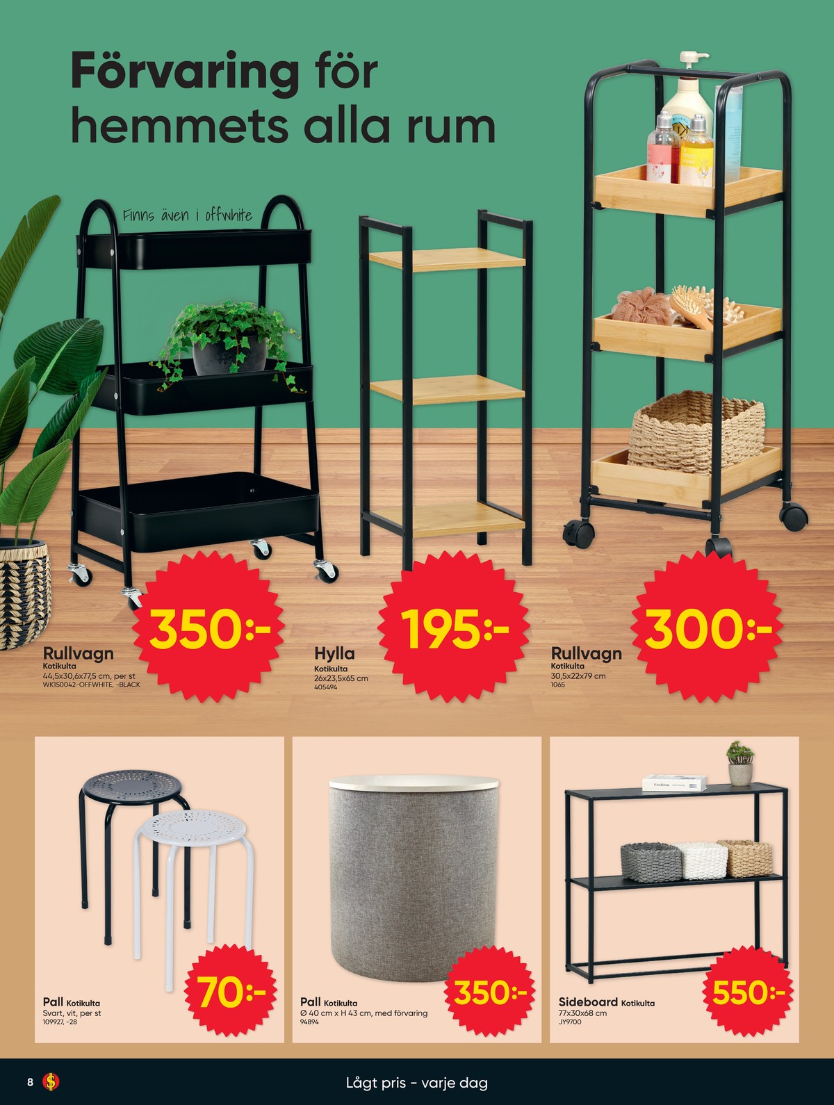 Se Dollarstore reklamblad för vecka 35 på Kampanjveckan.se. Se bra erbjudanden på många varor. Läs reklambladet här! Sida 8