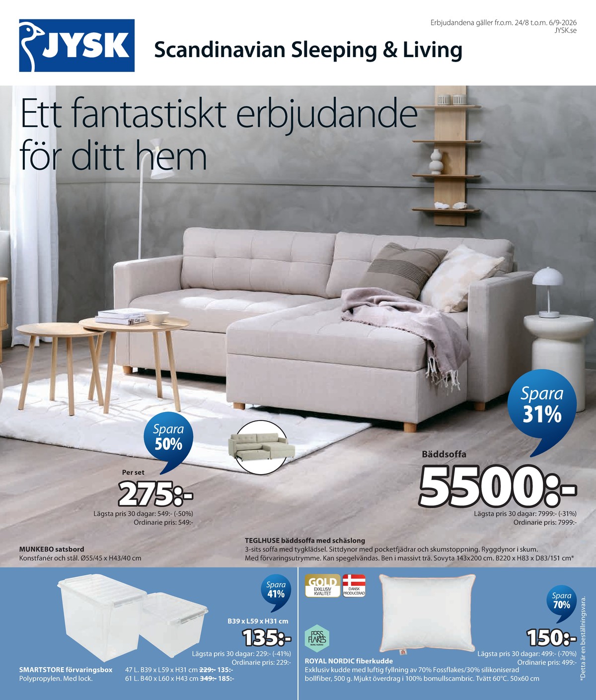 Se Jysk reklamblad för vecka 35 på Kampanjveckan.se. Se bra erbjudanden på många varor. Läs reklambladet här! Sida 2