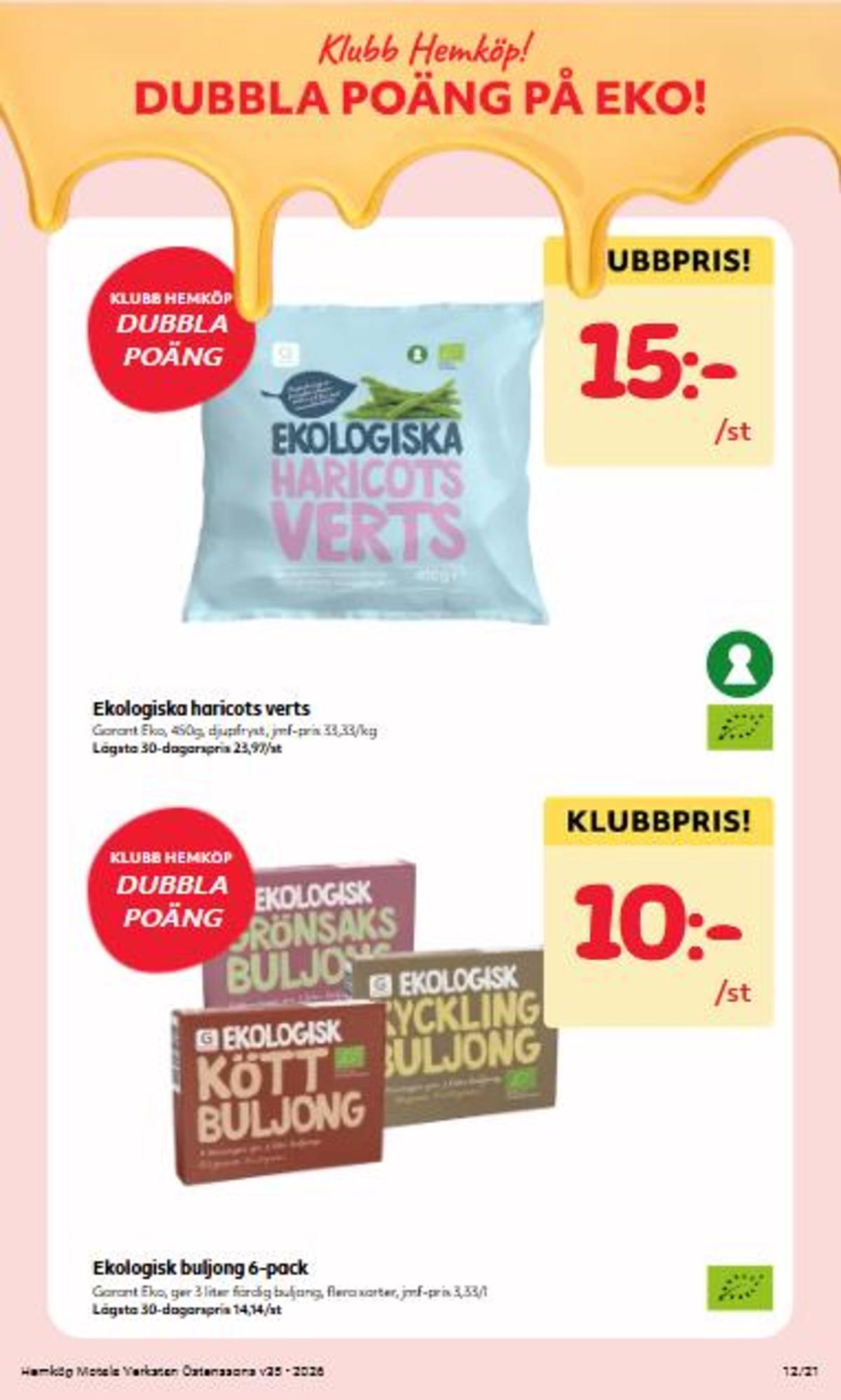 Se Hemköp reklamblad för vecka 35 på Kampanjveckan.se. Se bra erbjudanden på många varor, t.ex. buljongtärningar garant eller haricots verts garant. Läs reklambladet här! Sida 12
