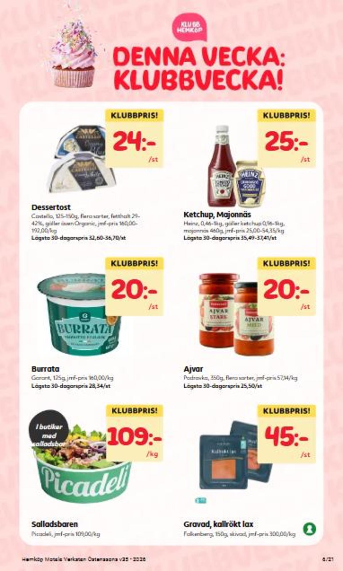 Se Hemköp reklamblad för vecka 35 på Kampanjveckan.se. Se bra erbjudanden på många varor, t.ex. sallad picadeli eller ajvar relish podravka. Läs reklambladet här! Sida 6
