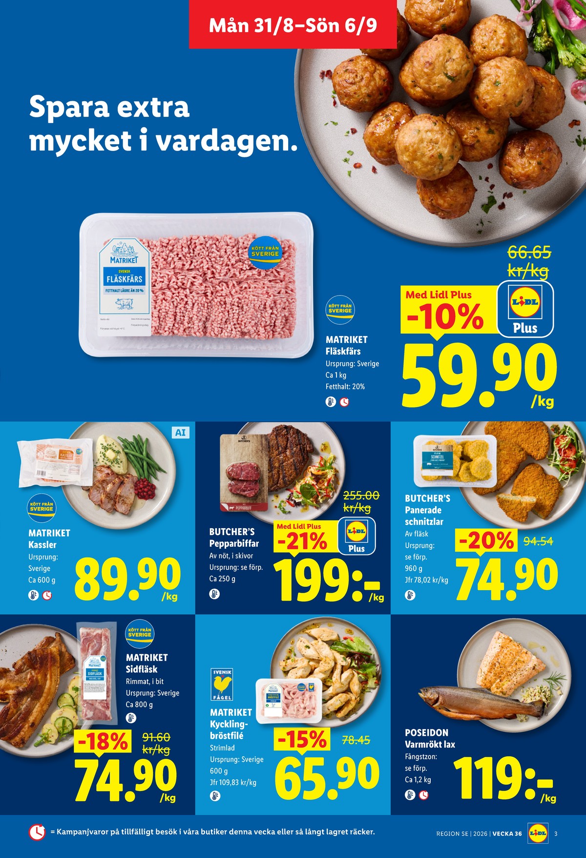 Se Lidl reklamblad för vecka 36 på Kampanjveckan.se. Se bra erbjudanden på många varor, t.ex. sidfläsk matriket eller schnitzel butchers. Läs reklambladet här! Sida 3
