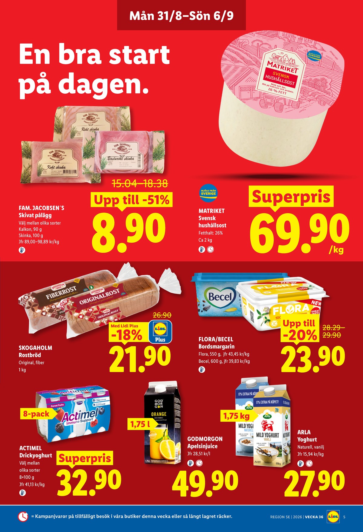Se Lidl reklamblad för vecka 36 på Kampanjveckan.se. Se bra erbjudanden på många varor, t.ex. drickyoghurt actimel eller smörgåsmargarin med smör. Läs reklambladet här! Sida 5
