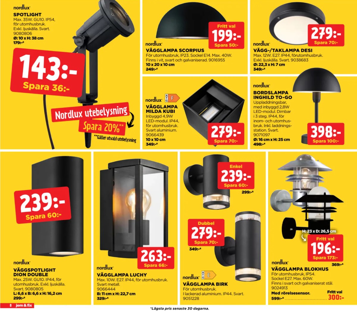 Se Jem & Fix reklamblad för vecka 36 på Kampanjveckan.se. Se bra erbjudanden på många varor. Läs reklambladet här! Sida 8