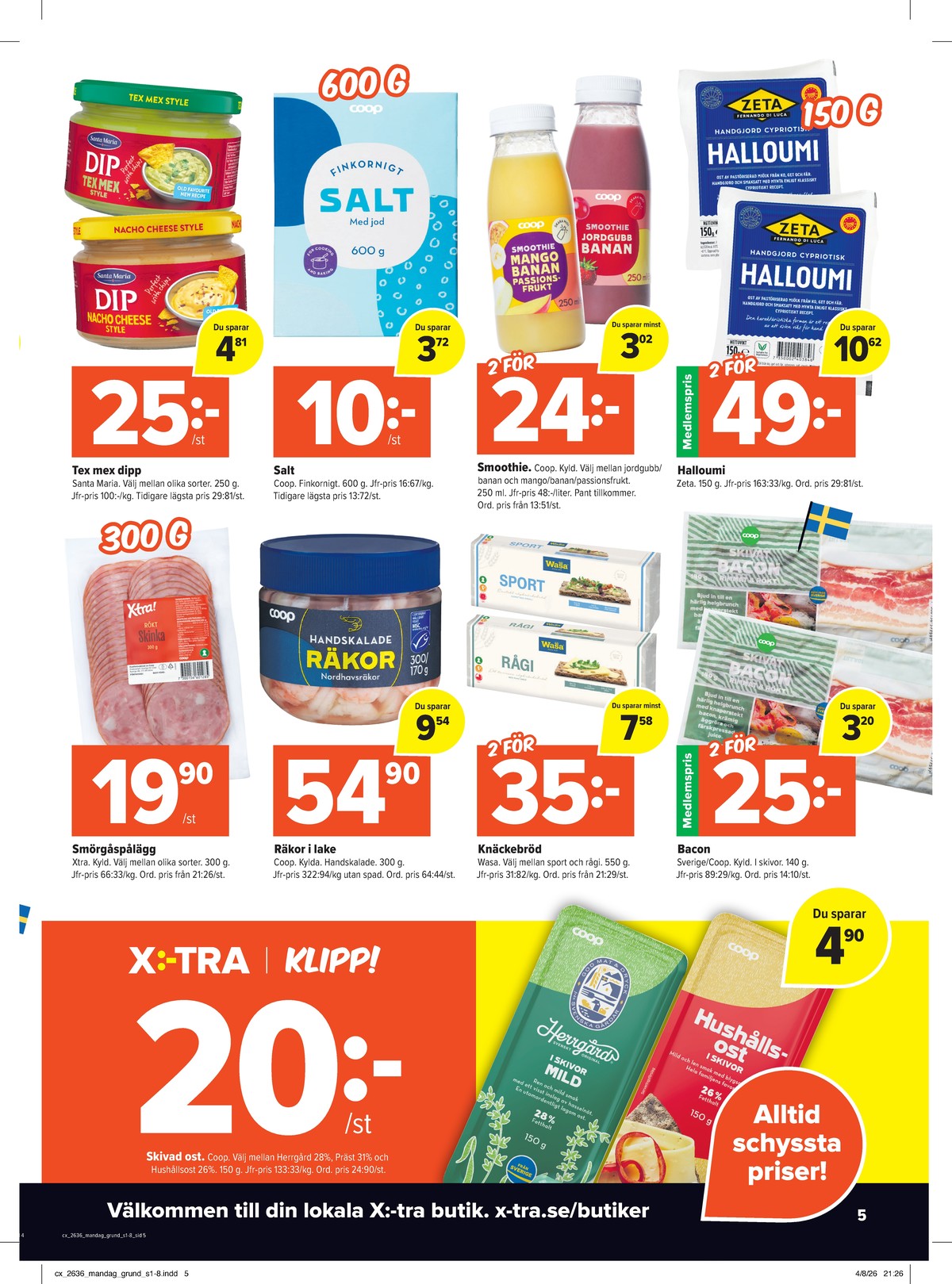 Se X:-tra reklamblad för vecka 36 på Kampanjveckan.se. Se bra erbjudanden på många varor, t.ex. baconskivor coop eller dipp tex mex style santa maria. Läs reklambladet här! Sida 5
