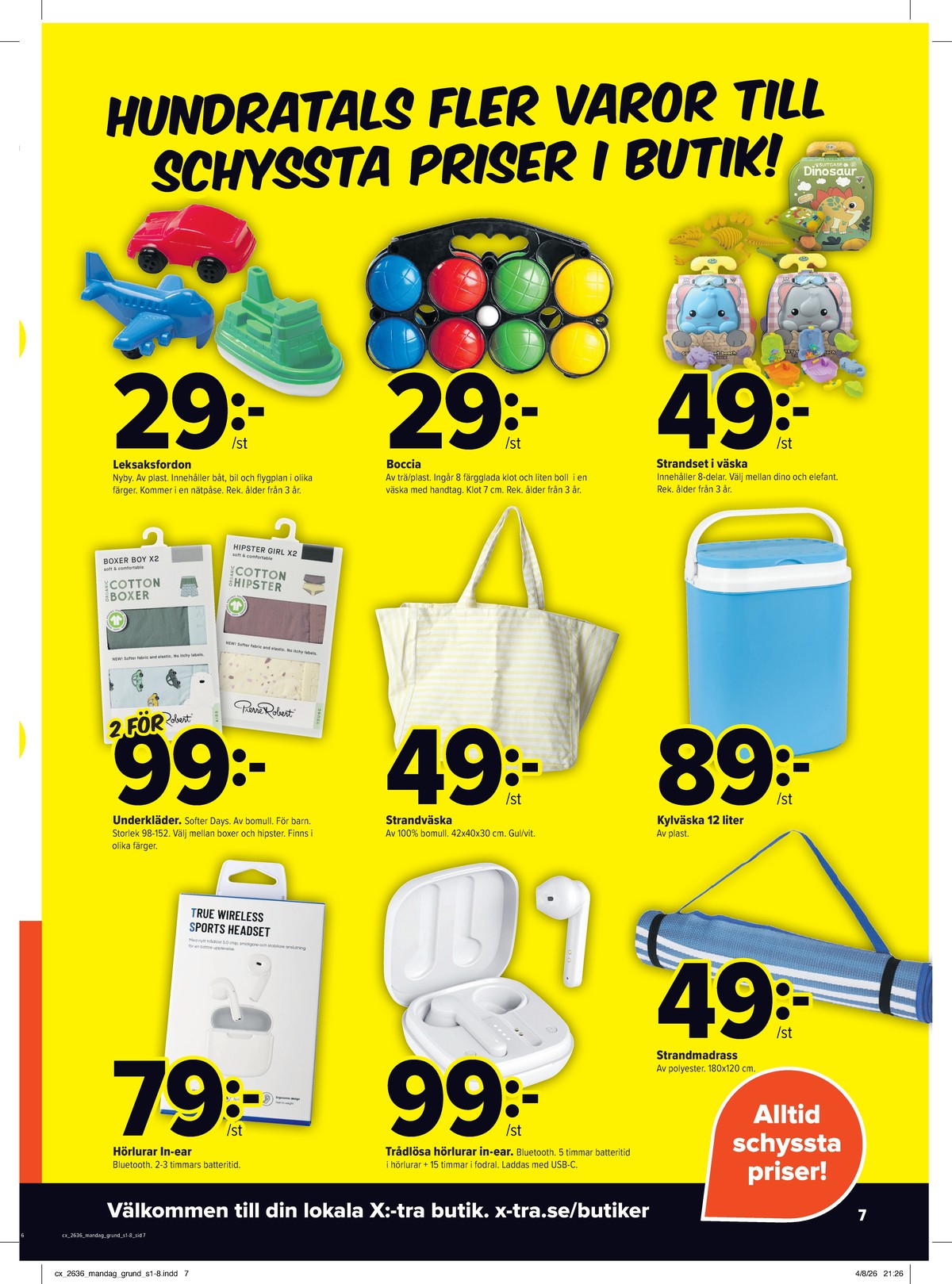 Se X:-tra reklamblad för vecka 36 på Kampanjveckan.se. Se bra erbjudanden på många varor, t.ex. headset okänd eller kylbox okänd. Läs reklambladet här! Sida 7
