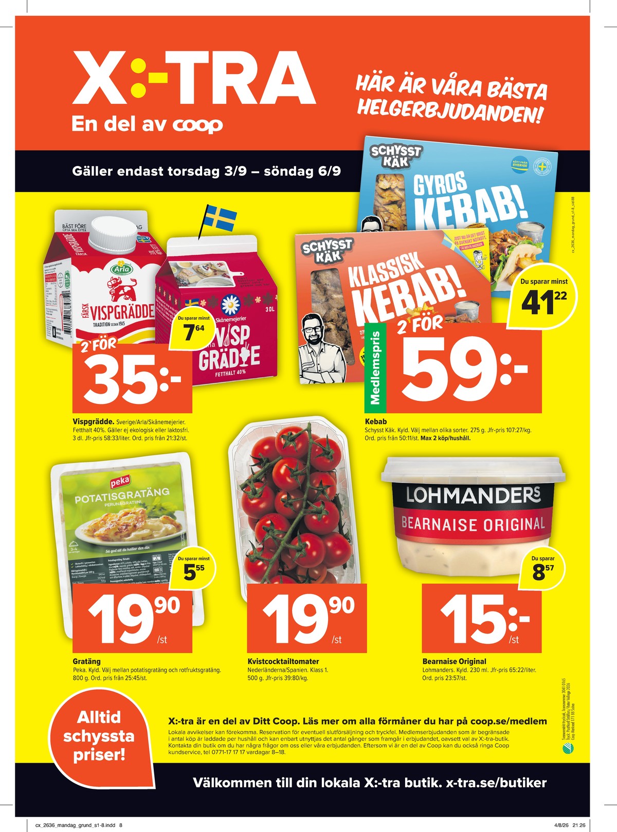 Se X:-tra reklamblad för vecka 36 på Kampanjveckan.se. Se bra erbjudanden på många varor, t.ex. bearnaisesås lohmanders eller vispgrädde arla. Läs reklambladet här! Sida 8

