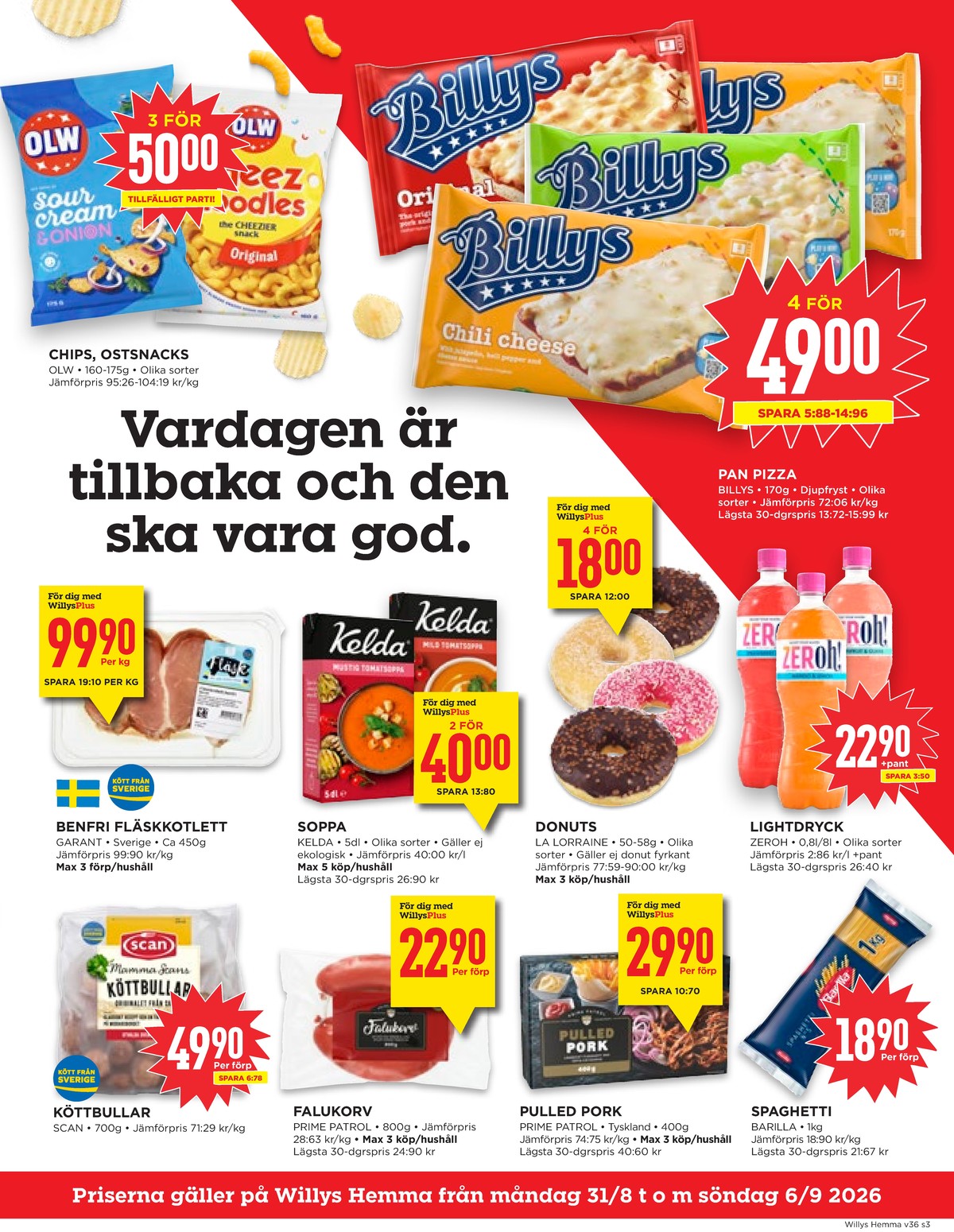 Se WILLY:S hemma reklamblad för vecka 36 på Kampanjveckan.se. Se bra erbjudanden på många varor, t.ex. ostbågar cheez doodles olw eller chips sourcream & onion olw. Läs reklambladet här! Sida 3
