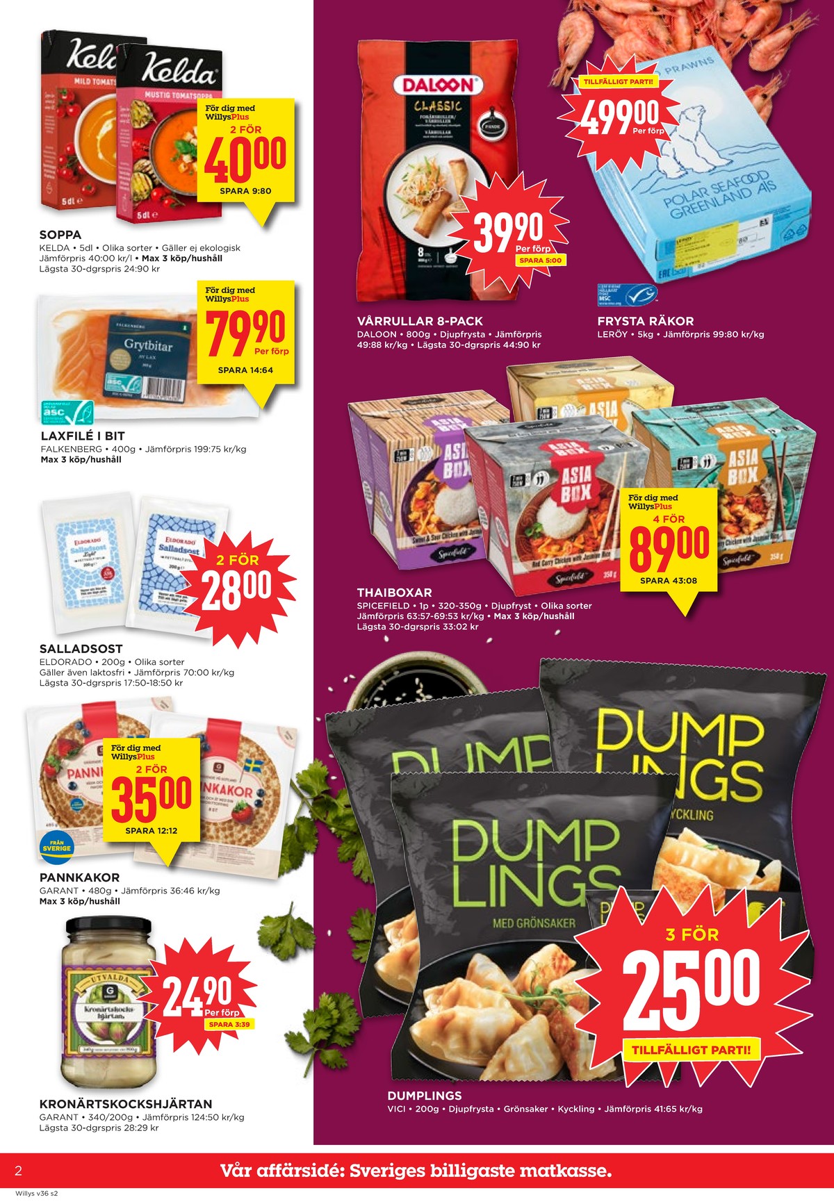 Se WILLY:S reklamblad för vecka 36 på Kampanjveckan.se. Se bra erbjudanden på många varor, t.ex. grön sparrissoppa kelda eller tomatsoppa mild kelda. Läs reklambladet här! Sida 2
