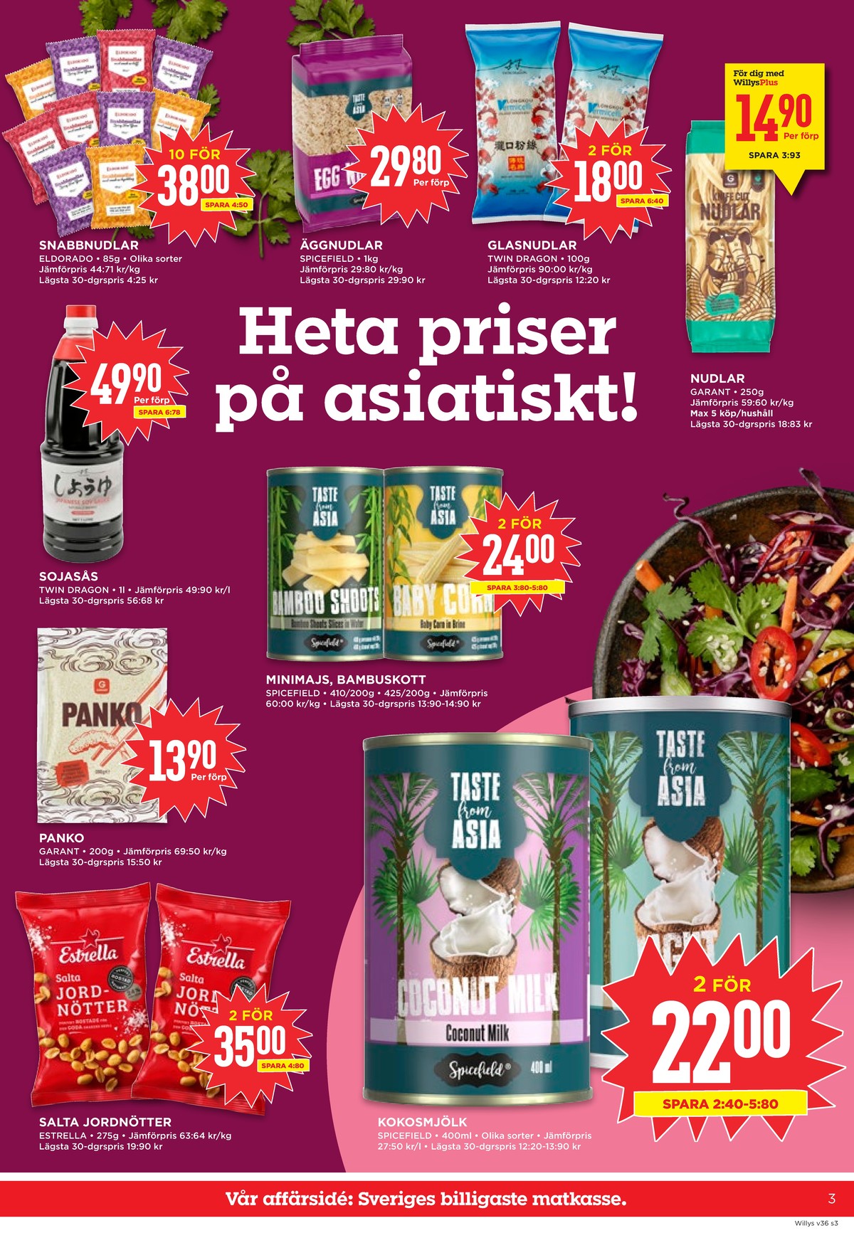 Se WILLY:S reklamblad för vecka 36 på Kampanjveckan.se. Se bra erbjudanden på många varor, t.ex. nudelrätter eldorado eller nudlar spicefield. Läs reklambladet här! Sida 3
