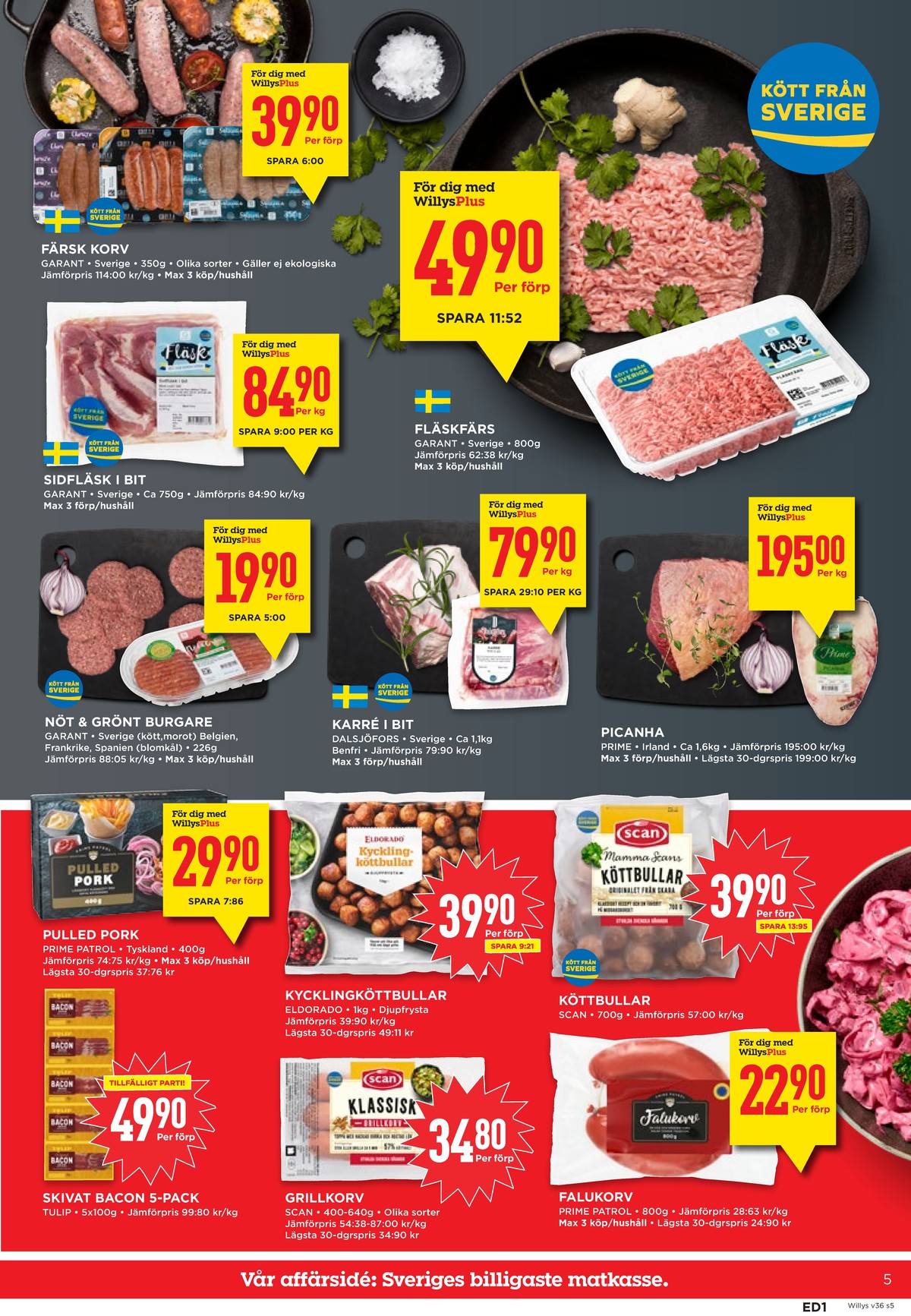 Se WILLY:S reklamblad för vecka 36 på Kampanjveckan.se. Se bra erbjudanden på många varor, t.ex. chorizo garant eller sidfläsk garant. Läs reklambladet här! Sida 5
