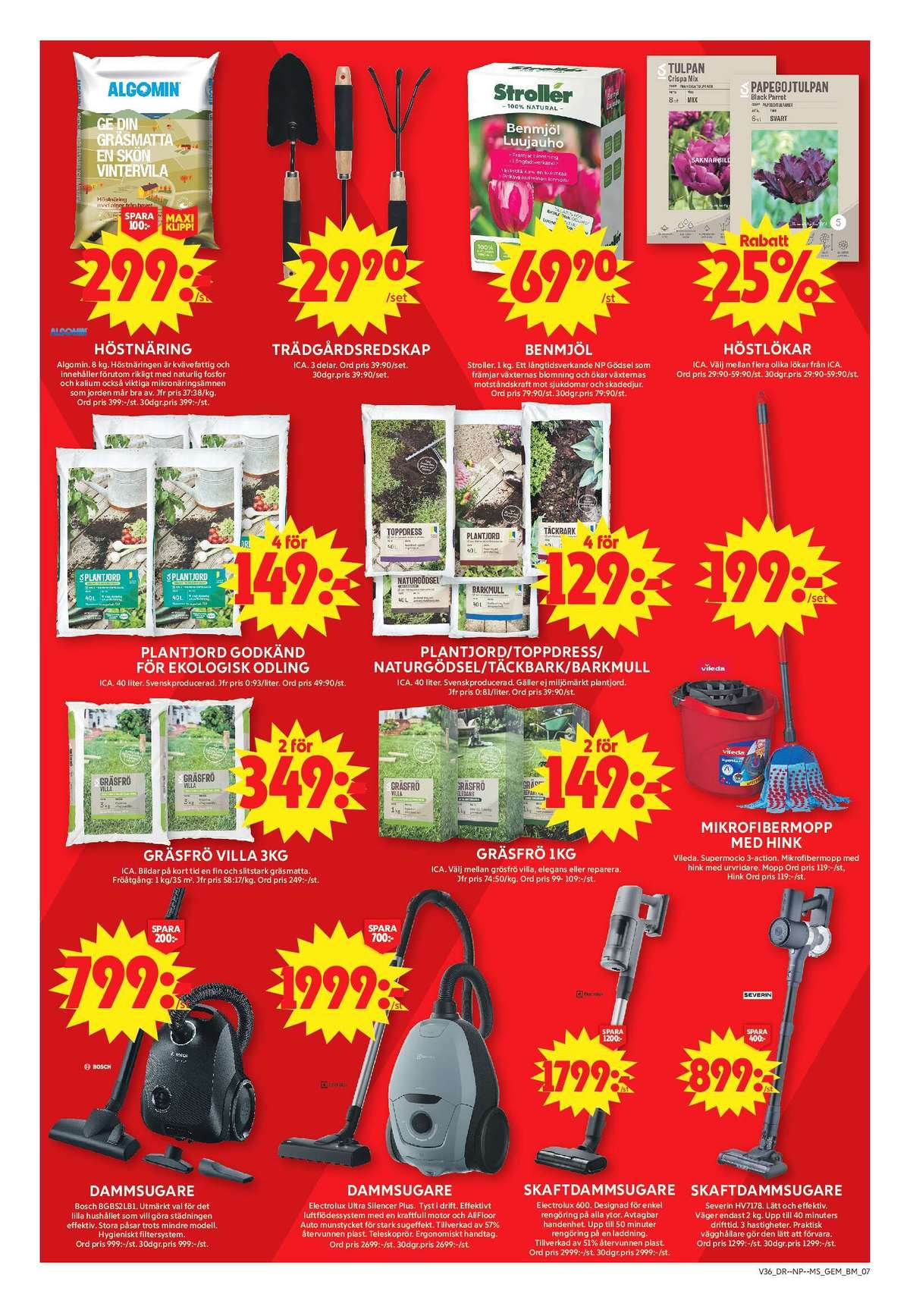 Se ICA Maxi reklamblad för vecka 36 på Kampanjveckan.se. Se bra erbjudanden på många varor, t.ex. dammsugare bosch eller handredskap ica garden. Läs reklambladet här! Sida 12
