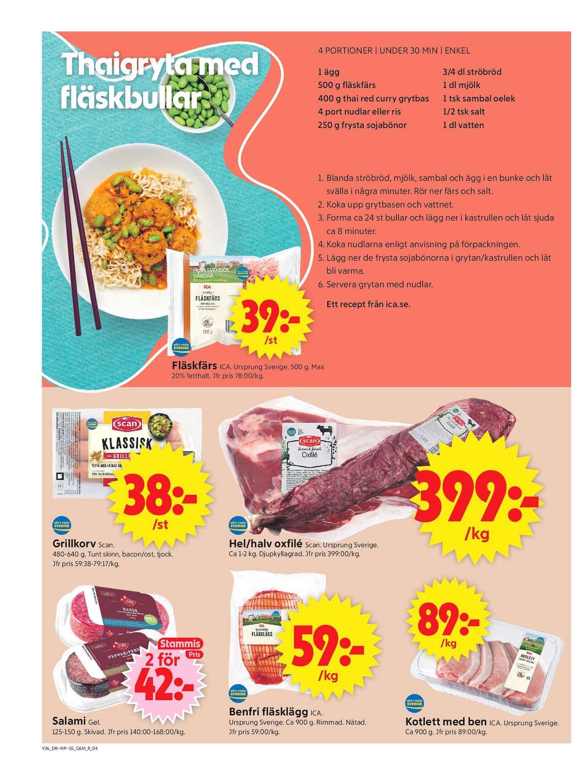 Se ICA Supermarket reklamblad för vecka 36 på Kampanjveckan.se. Se bra erbjudanden på många varor, t.ex. pepparsalami gøl eller oxfilé scan. Läs reklambladet här! Sida 4
