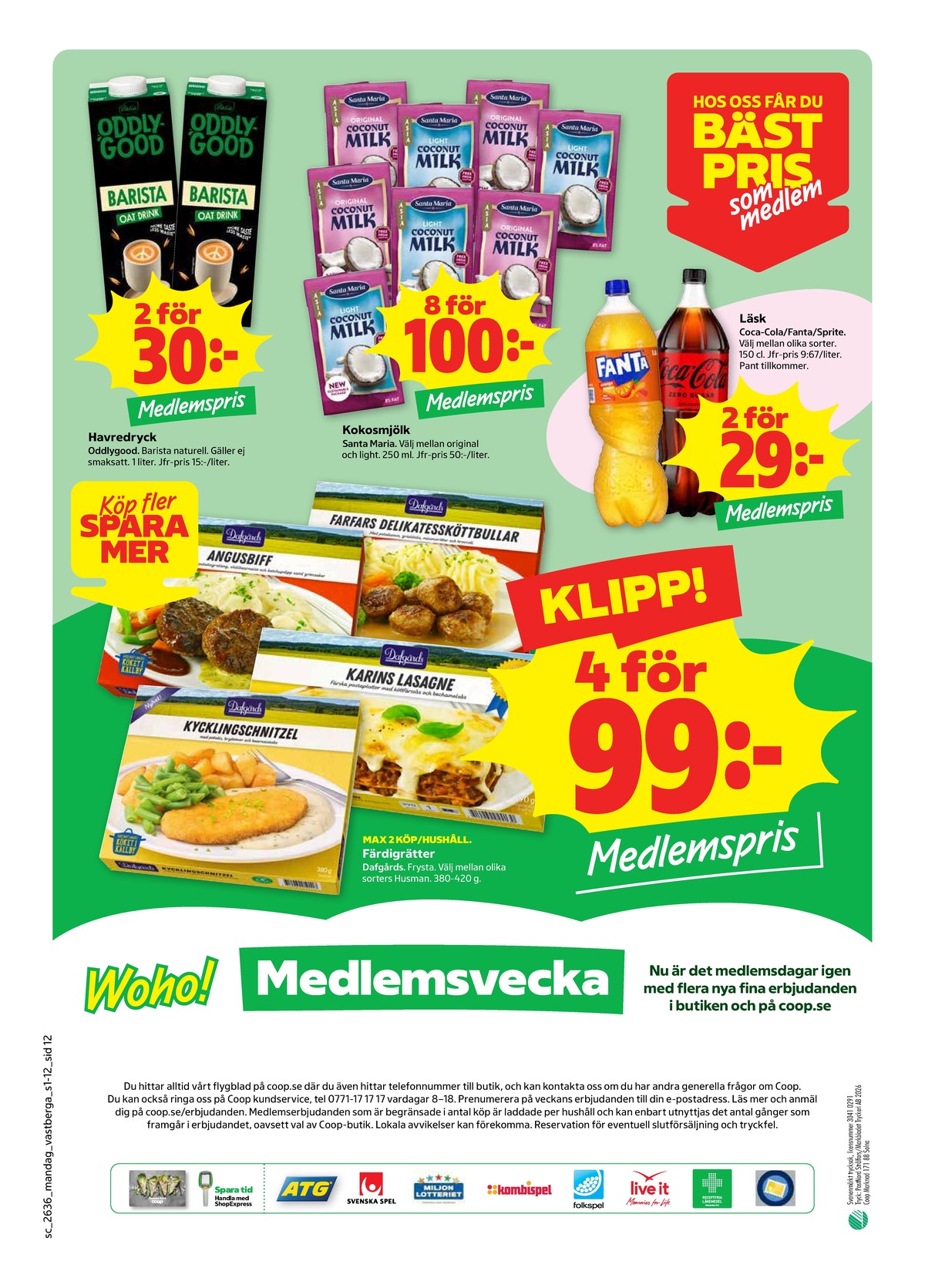 Se Stora Coop reklamblad för vecka 36 på Kampanjveckan.se. Se bra erbjudanden på många varor, t.ex. havredryck oddlygood barista eller lasagne dafgårds. Läs reklambladet här! Sida 12
