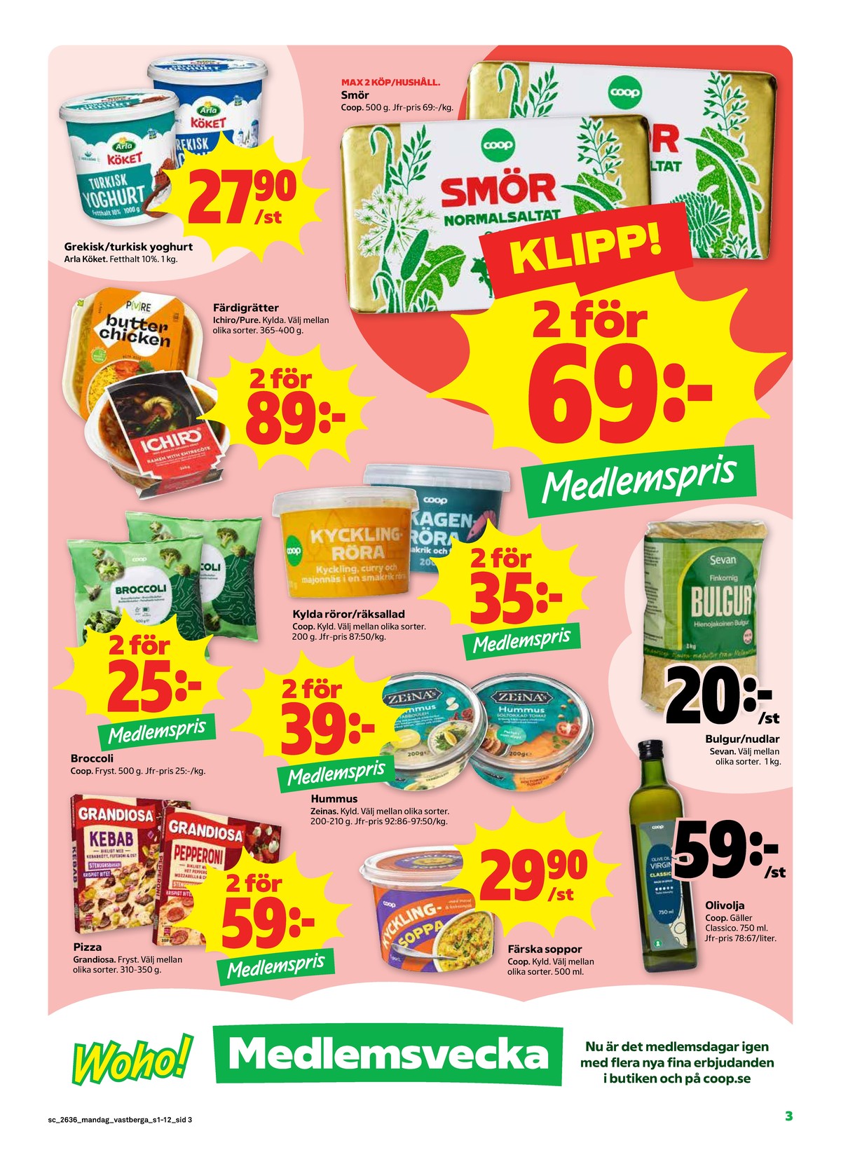 Se Stora Coop reklamblad för vecka 36 på Kampanjveckan.se. Se bra erbjudanden på många varor, t.ex. pizza x-tra allt eller broccoli coop. Läs reklambladet här! Sida 3

