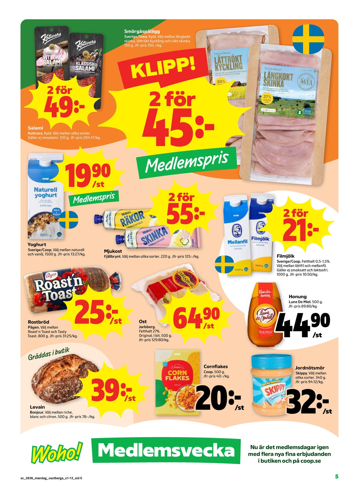 Se Stora Coop reklamblad för vecka 36 på Kampanjveckan.se. Se bra erbjudanden på många varor, t.ex. butiksbakat matbröd bonjour eller vitlökssalami kotivara oy. Läs reklambladet här! Sida 5
