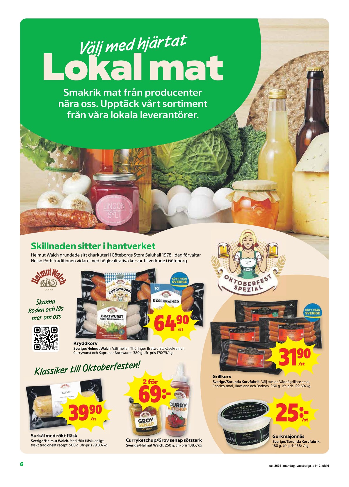 Se Stora Coop reklamblad för vecka 36 på Kampanjveckan.se. Se bra erbjudanden på många varor, t.ex. surkål m fläsk helmut walsch eller bratwurst helmut walsch. Läs reklambladet här! Sida 6
