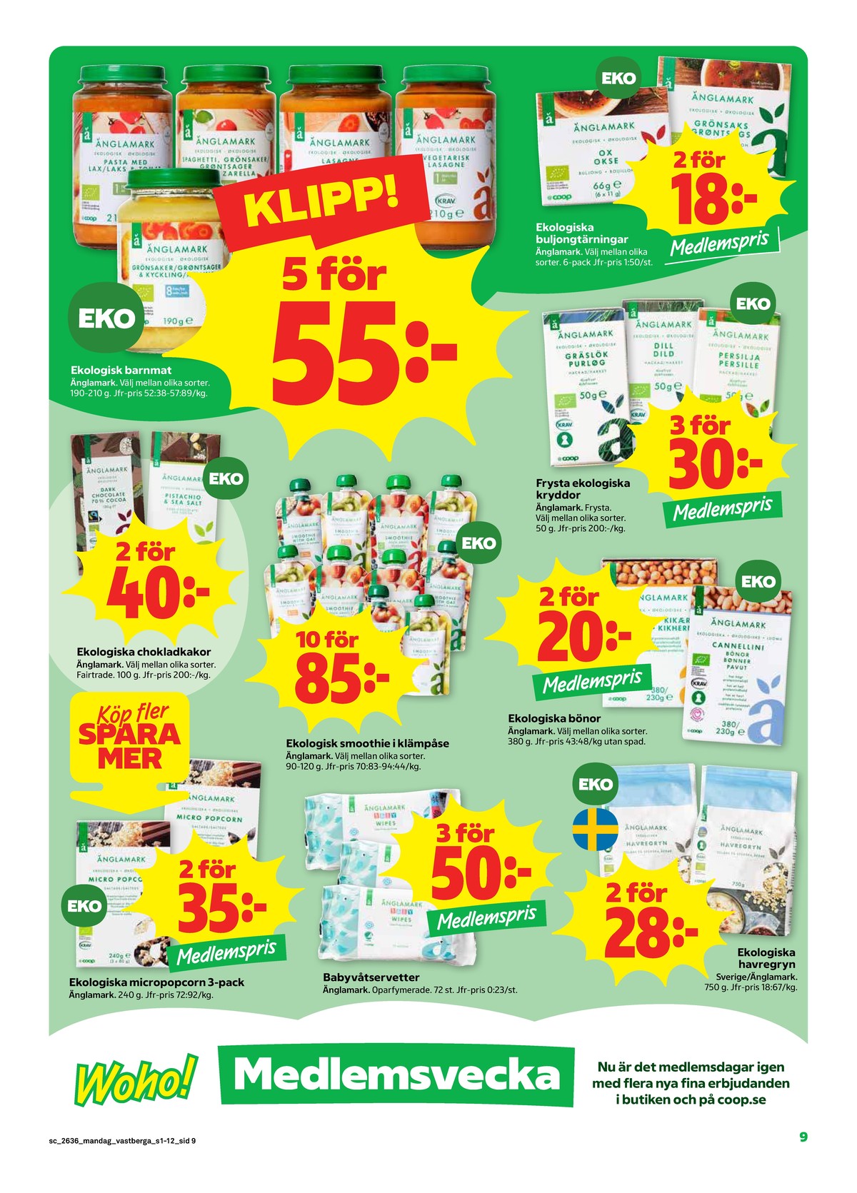 Se Stora Coop reklamblad för vecka 36 på Kampanjveckan.se. Se bra erbjudanden på många varor, t.ex. micropopcorn saltade Änglamark eller barnmat Änglamark. Läs reklambladet här! Sida 9
