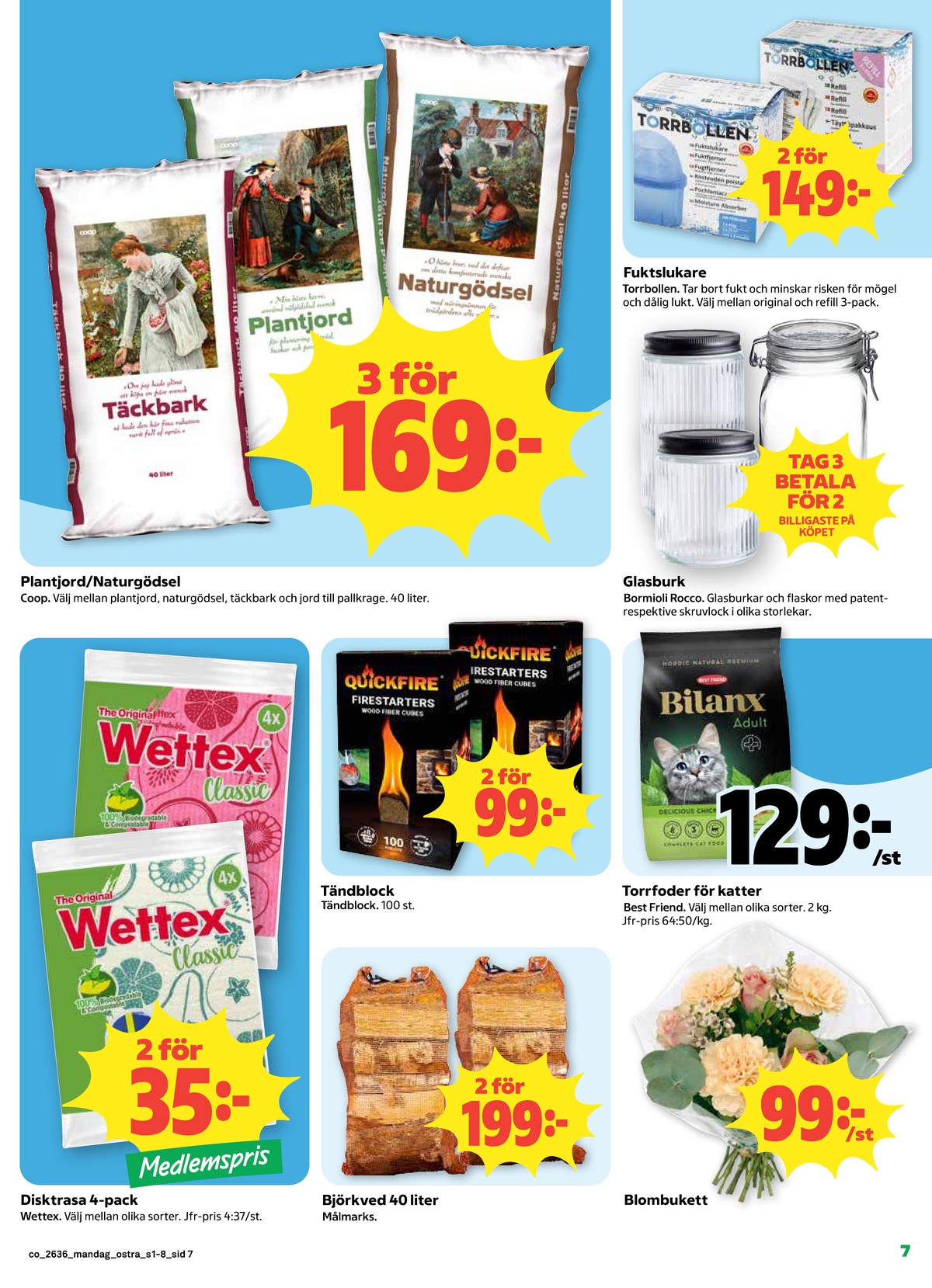 Se Coop reklamblad för vecka 36 på Kampanjveckan.se. Se bra erbjudanden på många varor, t.ex. kattmat bilanx eller blommor okänd. Läs reklambladet här! Sida 7
