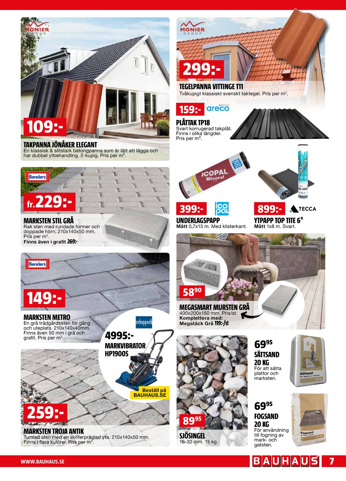 Se Bauhaus reklamblad för vecka 36 på Kampanjveckan.se. Se bra erbjudanden på många varor. Läs reklambladet här! Sida 7