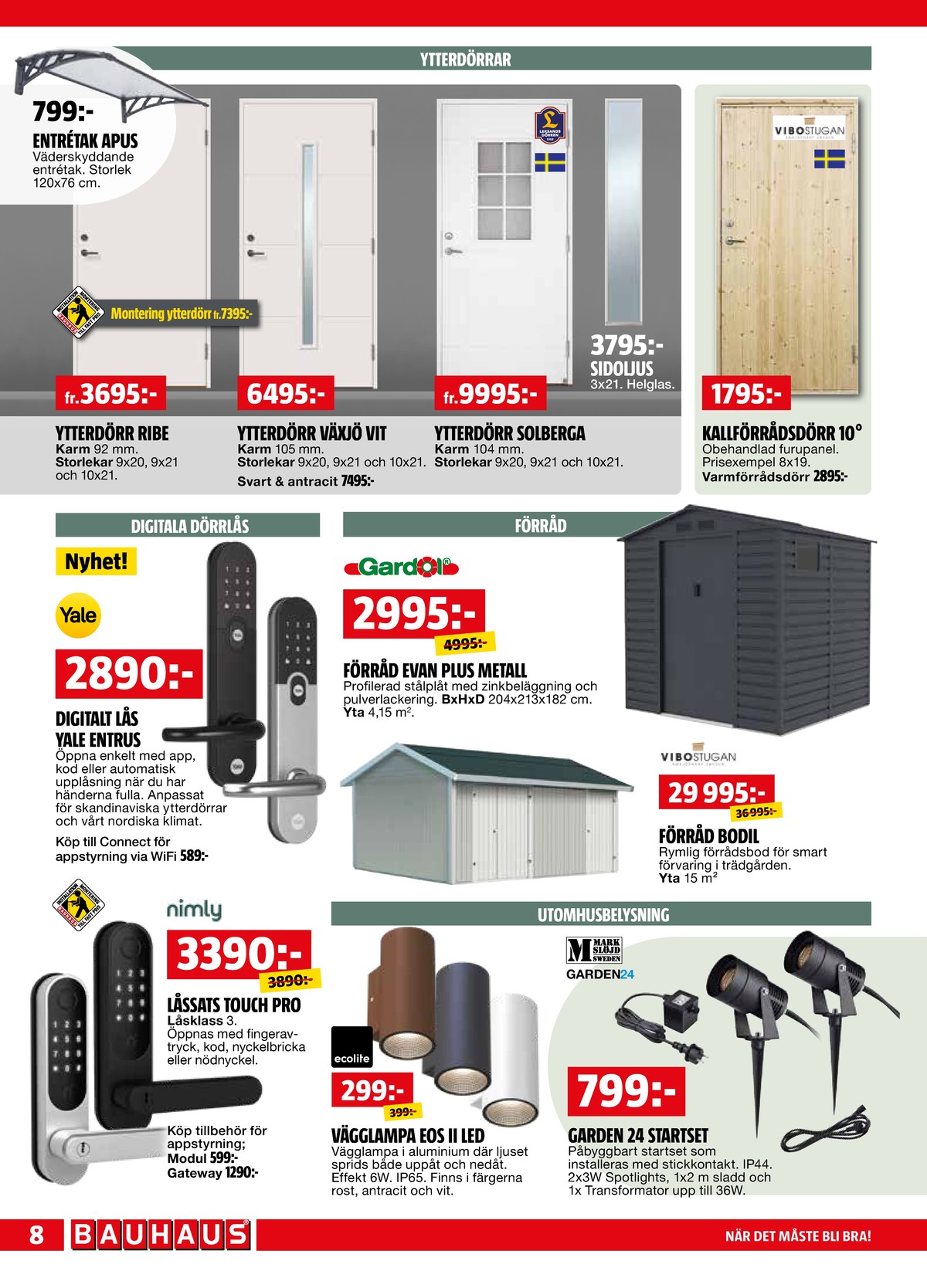 Se Bauhaus reklamblad för vecka 36 på Kampanjveckan.se. Se bra erbjudanden på många varor. Läs reklambladet här! Sida 8