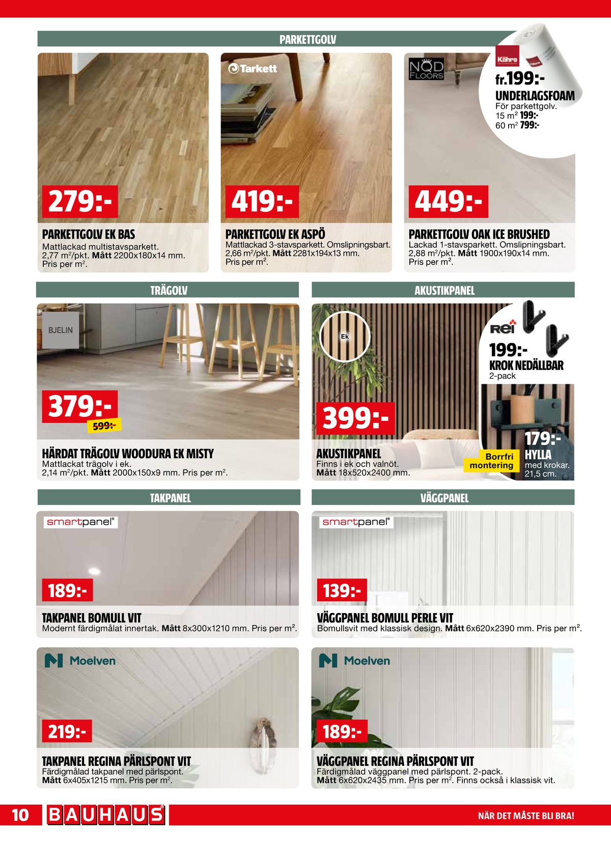 Se Bauhaus reklamblad för vecka 36 på Kampanjveckan.se. Se bra erbjudanden på många varor. Läs reklambladet här! Sida 10