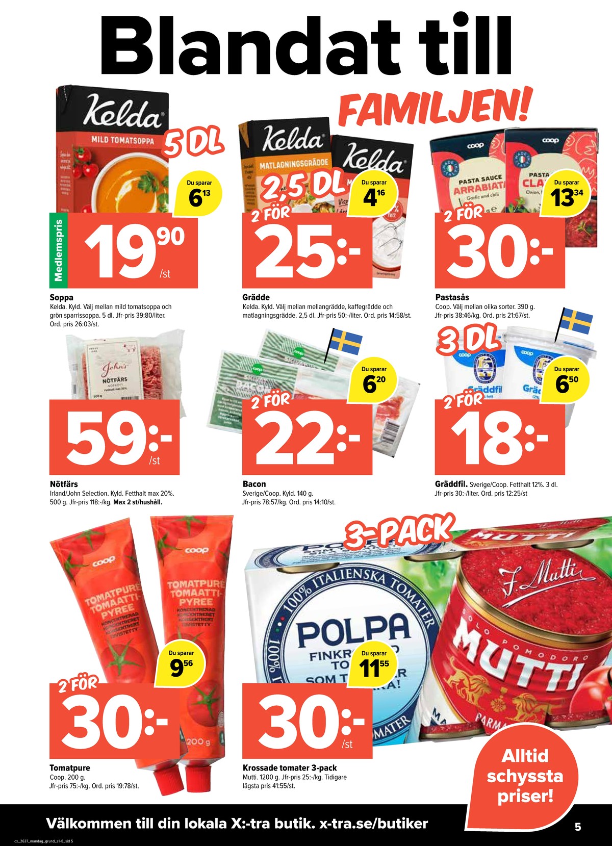 Se X:-tra reklamblad för vecka 37 på Kampanjveckan.se. Se bra erbjudanden på många varor, t.ex. gräddfil coop eller tomatsoppa mild kelda. Läs reklambladet här! Sida 5
