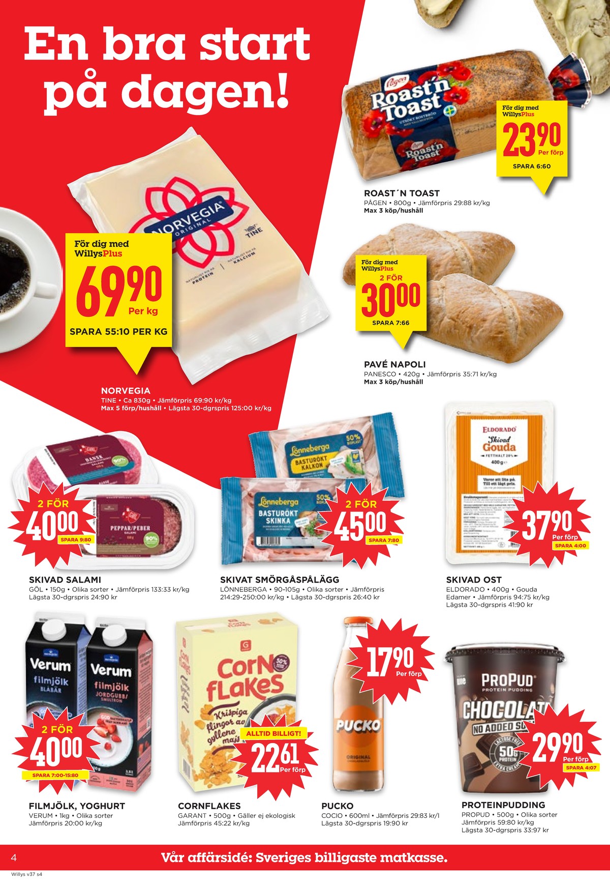 Se WILLY:S reklamblad för vecka 37 på Kampanjveckan.se. Se bra erbjudanden på många varor, t.ex. norvegia tine eller toastbröd roast n toast. Läs reklambladet här! Sida 4
