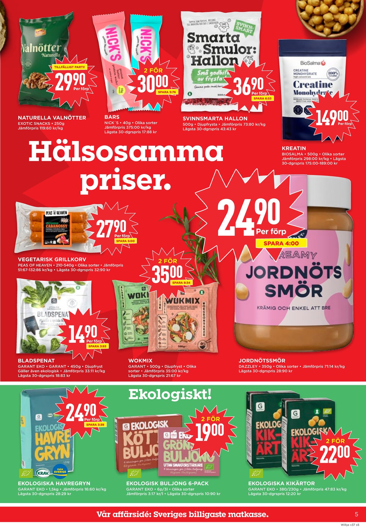 Se WILLY:S reklamblad för vecka 37 på Kampanjveckan.se. Se bra erbjudanden på många varor, t.ex. havregryn garant eller buljongtärningar garant. Läs reklambladet här! Sida 5
