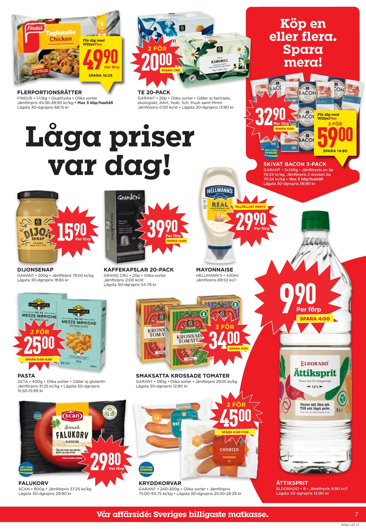 Se WILLY:S reklamblad för vecka 37 på Kampanjveckan.se. Se bra erbjudanden på många varor, t.ex. pastarätter findus eller kamomill tepåsar garant. Läs reklambladet här! Sida 7
