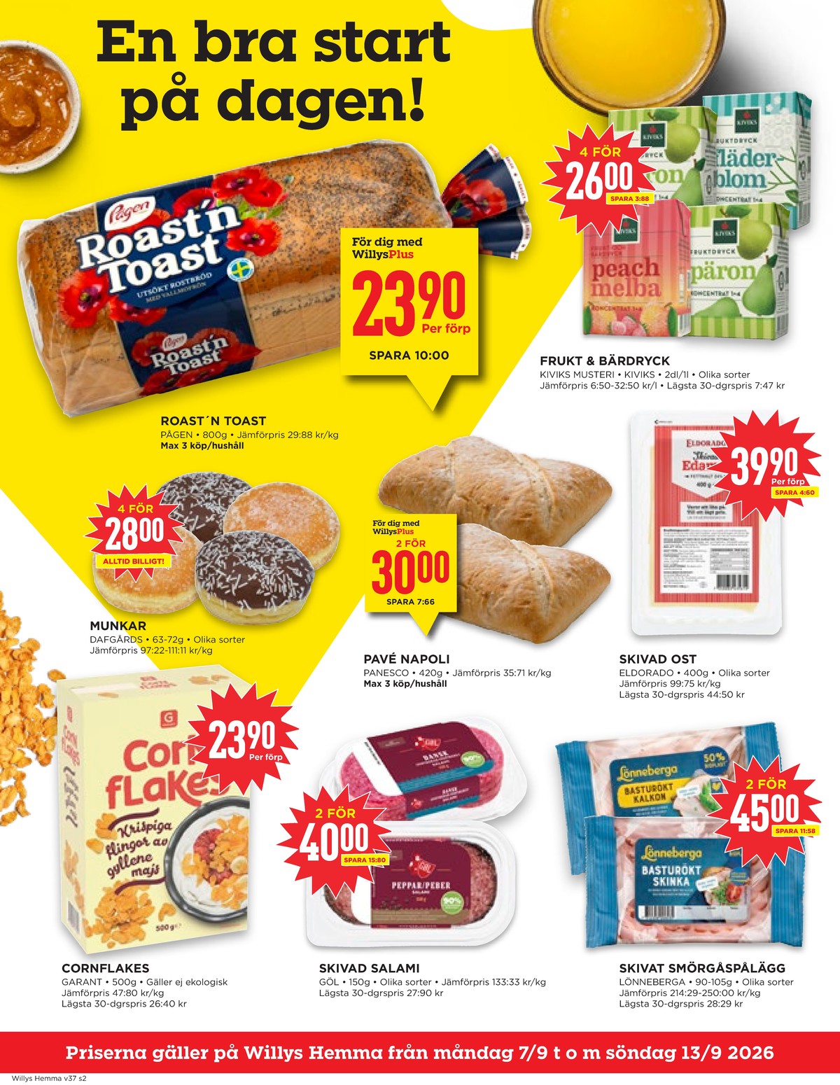 Se WILLY:S hemma reklamblad för vecka 37 på Kampanjveckan.se. Se bra erbjudanden på många varor, t.ex. toastbröd roast n toast eller fläderblom fruktdryck kivik. Läs reklambladet här! Sida 2
