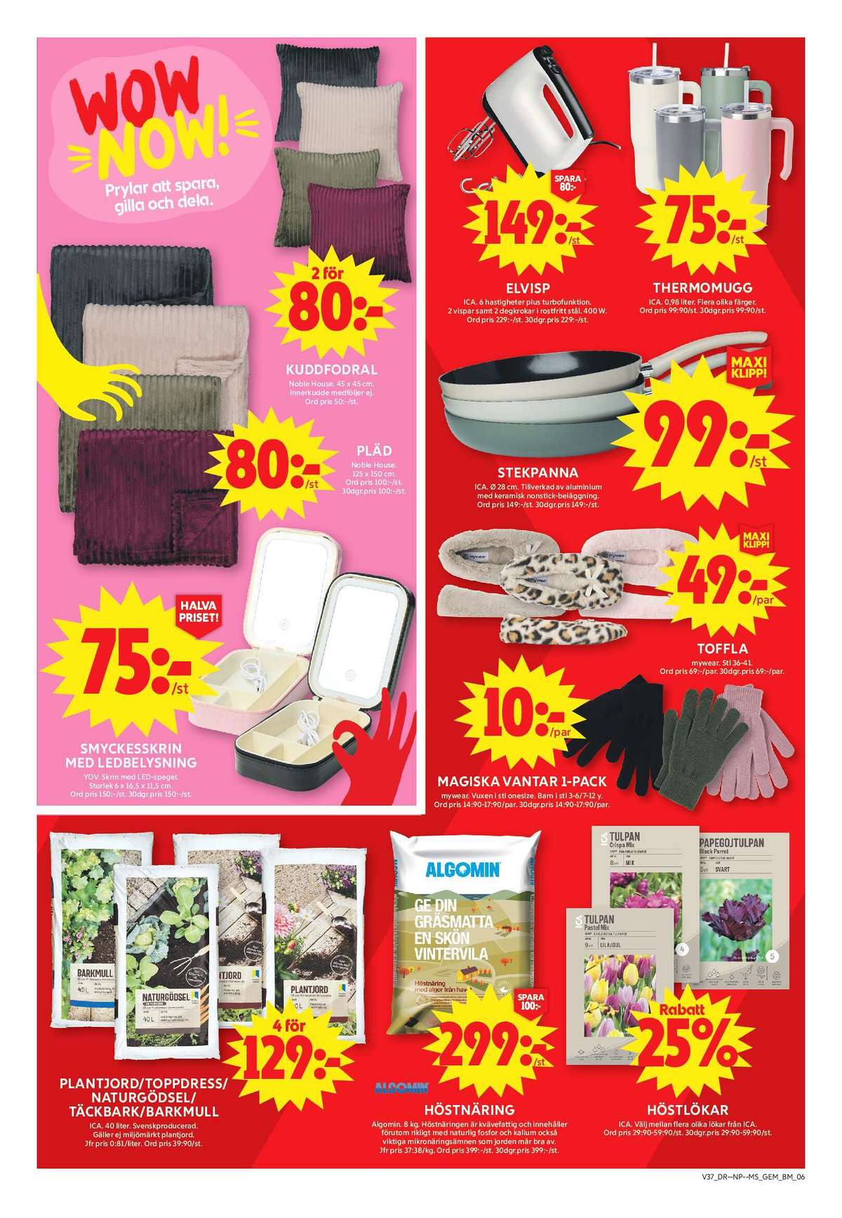 Se ICA Maxi reklamblad för vecka 37 på Kampanjveckan.se. Se bra erbjudanden på många varor, t.ex. plantjord ica garden eller blomsterlökar ica garden. Läs reklambladet här! Sida 12
