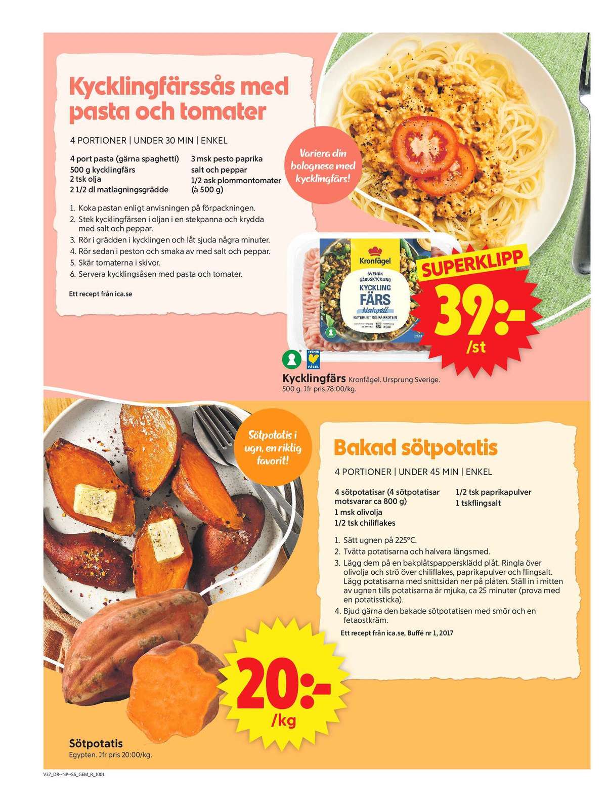 Se ICA Supermarket reklamblad för vecka 37 på Kampanjveckan.se. Se bra erbjudanden på många varor, t.ex. kycklingfärs kronfågel eller sötpotatis okänd. Läs reklambladet här! Sida 6
