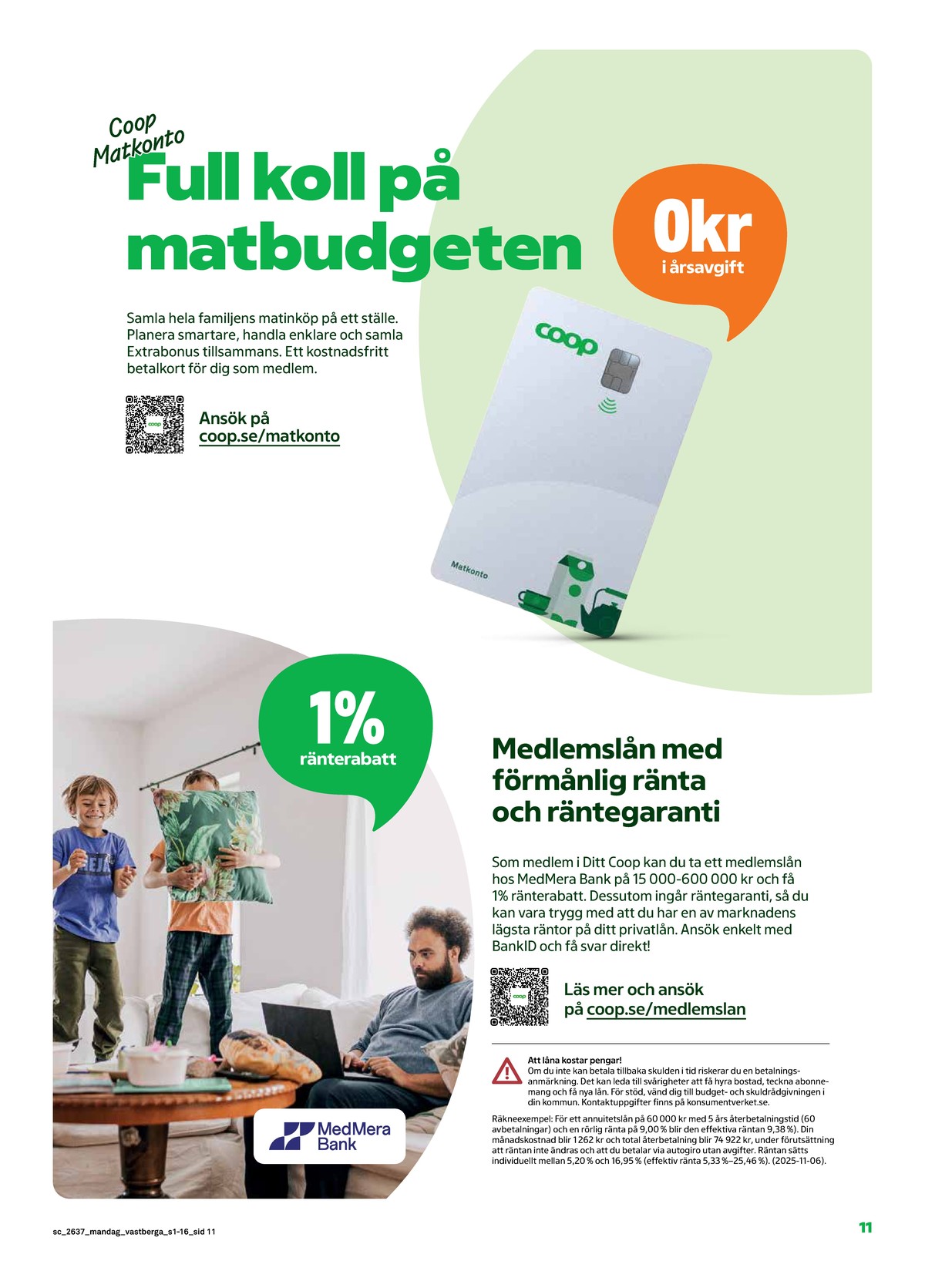 Se Stora Coop reklamblad för vecka 37 på Kampanjveckan.se. Se bra erbjudanden på många varor. Läs reklambladet här! Sida 11
