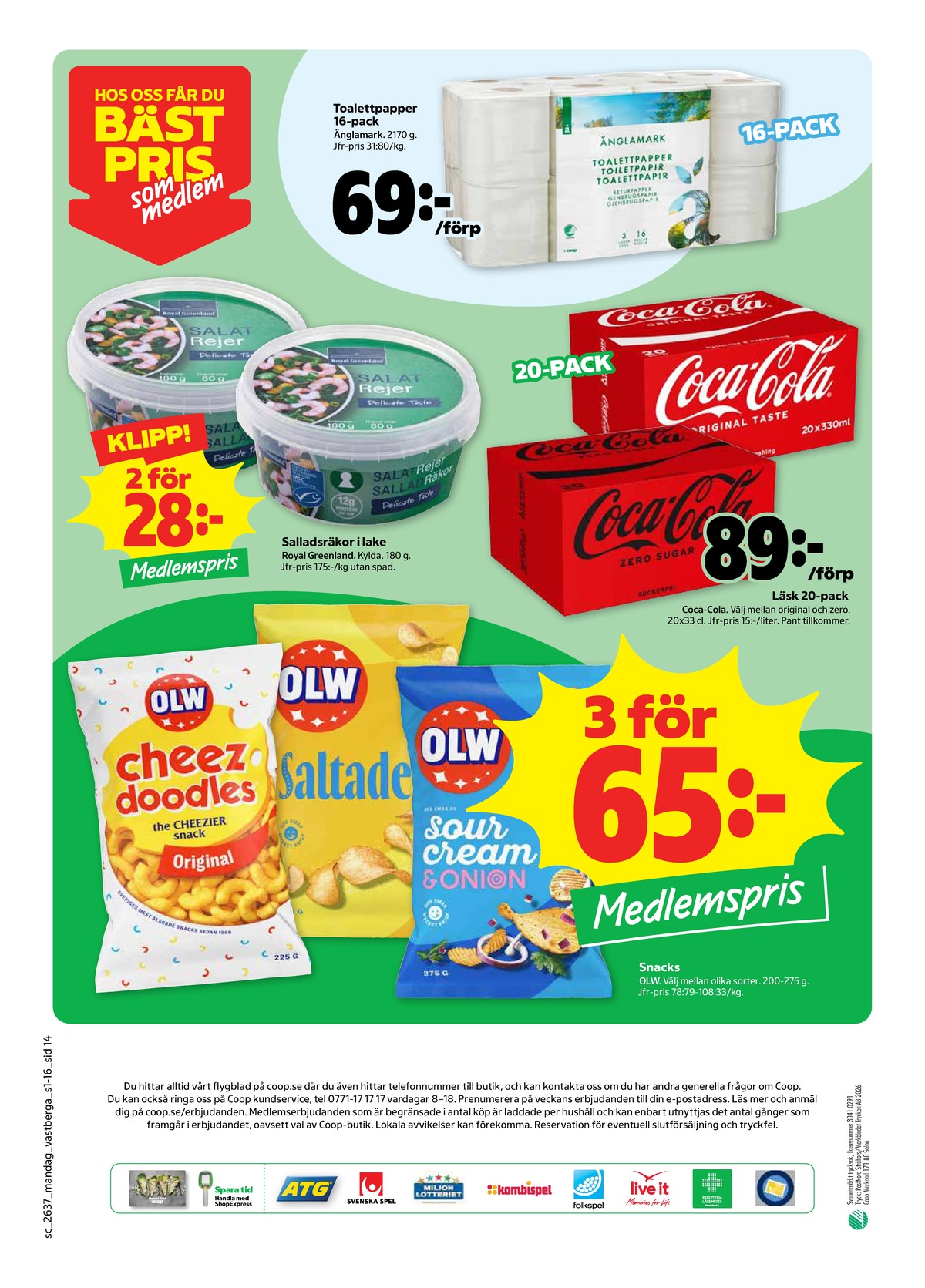 Se Stora Coop reklamblad för vecka 37 på Kampanjveckan.se. Se bra erbjudanden på många varor, t.ex. ostbågar cheez doodles olw eller chips saltade olw. Läs reklambladet här! Sida 14
