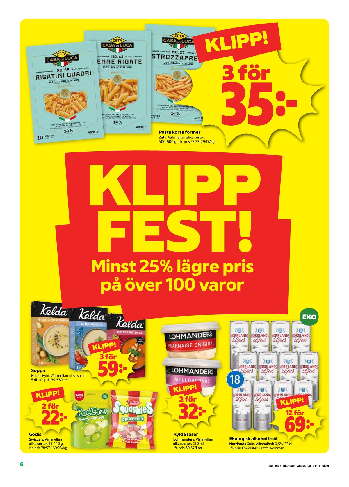 Se Stora Coop reklamblad för vecka 37 på Kampanjveckan.se. Se bra erbjudanden på många varor, t.ex. pasta sorterad casa di luca eller Öl guld ljus. Läs reklambladet här! Sida 6
