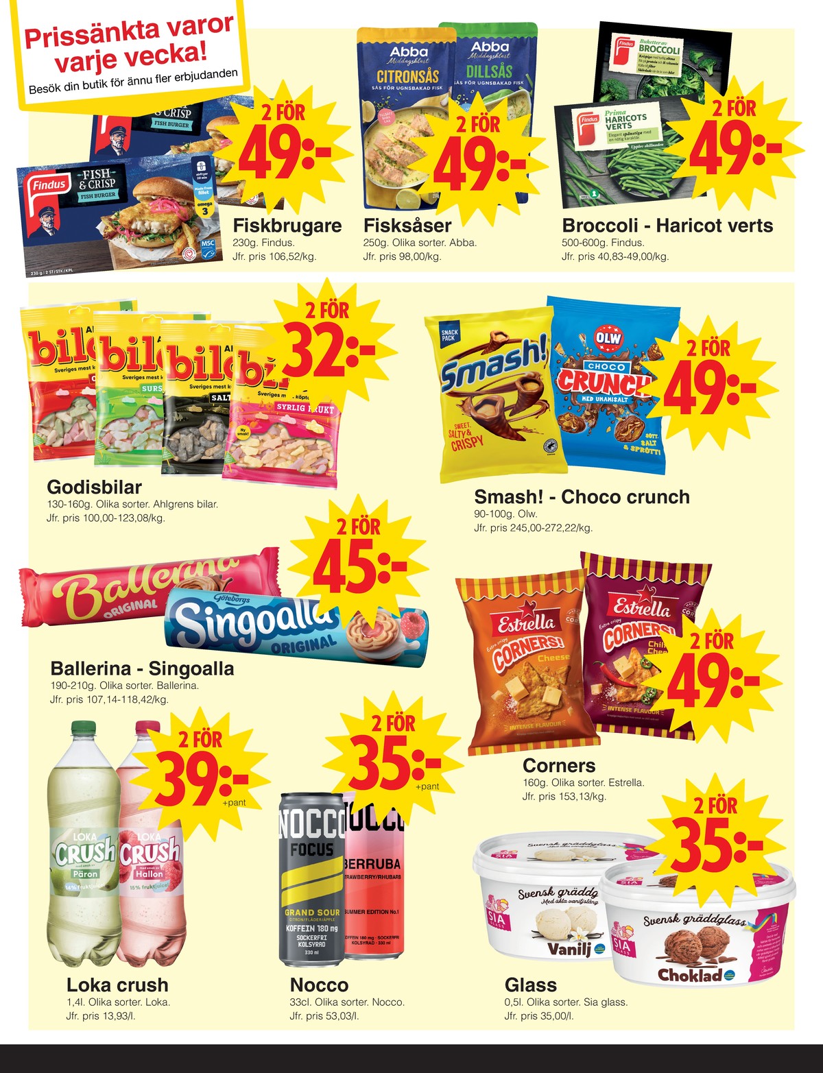 Se Matöppet reklamblad för vecka 37 på Kampanjveckan.se. Se bra erbjudanden på många varor, t.ex. läskedryck hallon eller läskedryck päron. Läs reklambladet här! Sida 3
