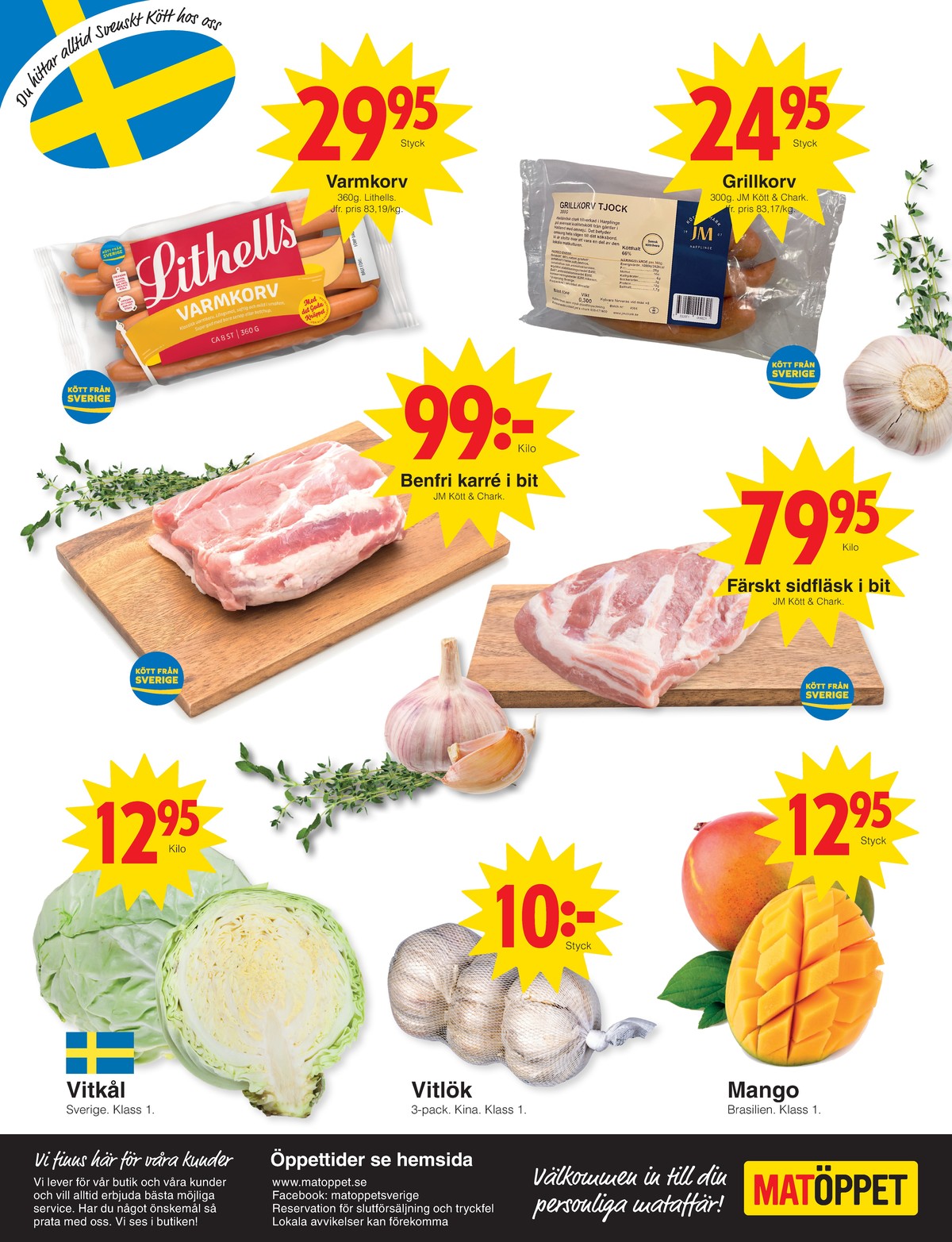 Se Matöppet reklamblad för vecka 37 på Kampanjveckan.se. Se bra erbjudanden på många varor, t.ex. varmkorv lithells eller tjock grillkorv jm chark. Läs reklambladet här! Sida 4
