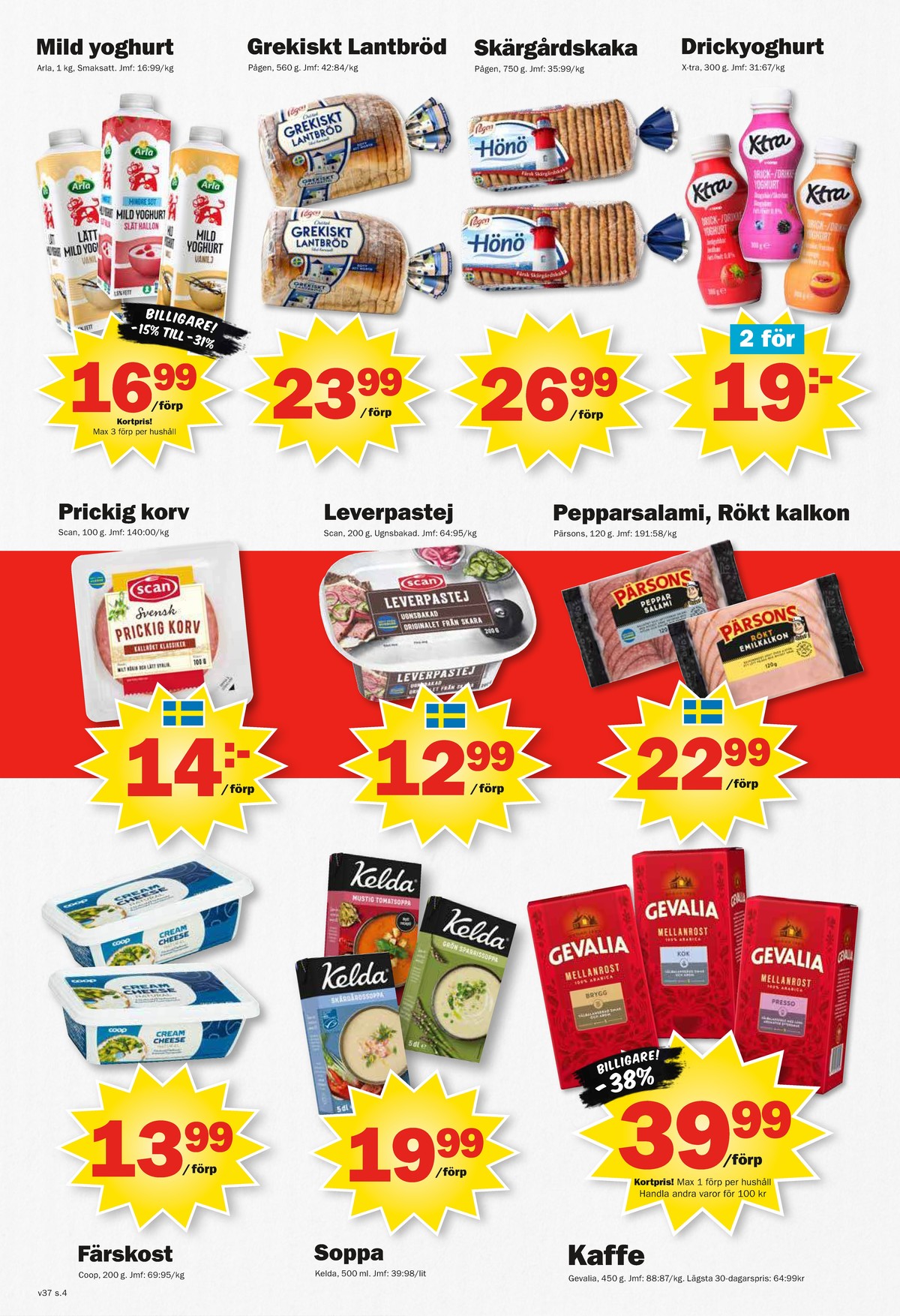 Se Pekås reklamblad för vecka 37 på Kampanjveckan.se. Se bra erbjudanden på många varor, t.ex. cream cheese coop eller yoghurt arla. Läs reklambladet här! Sida 4
