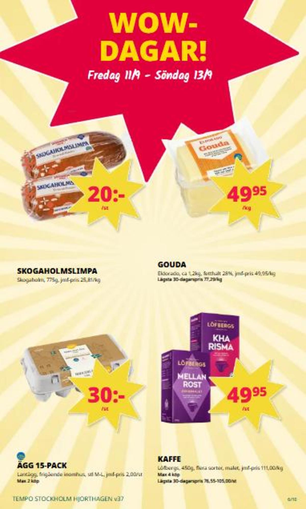 Se Tempo reklamblad för vecka 37 på Kampanjveckan.se. Se bra erbjudanden på många varor, t.ex. kaffe malet mellanrost eller andra varor. Läs reklambladet här! Sida 6