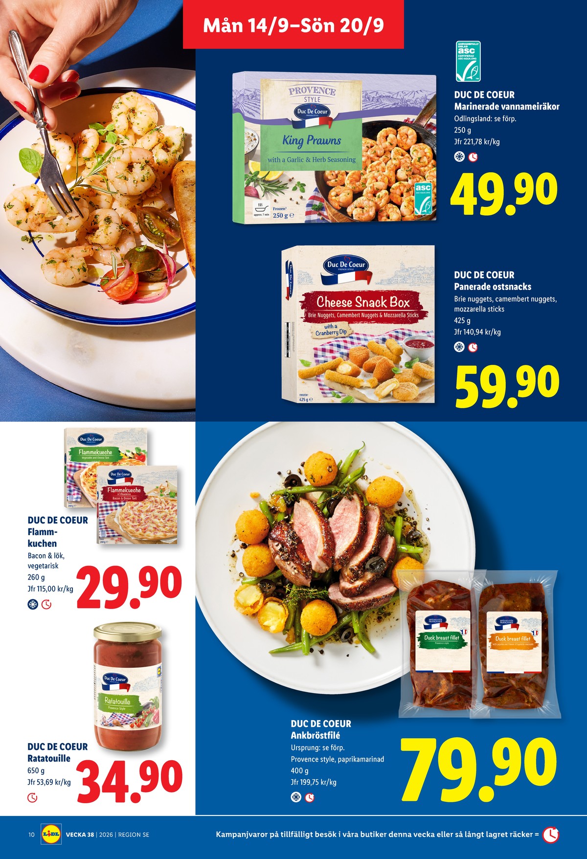 Se Lidl reklamblad för vecka 38 på Kampanjveckan.se. Se bra erbjudanden på många varor, t.ex. ratatouile duc de coeur eller ankbröstfilè duck royale. Läs reklambladet här! Sida 11
