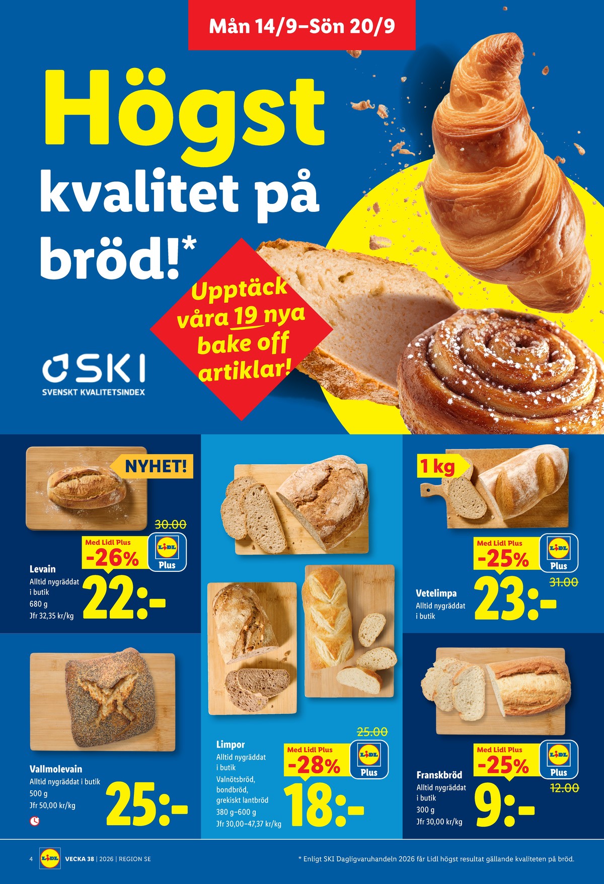 Se Lidl reklamblad för vecka 38 på Kampanjveckan.se. Se bra erbjudanden på många varor, t.ex. butiksbakat matbröd lidl eller butiksbakat matbröd lidl. Läs reklambladet här! Sida 4
