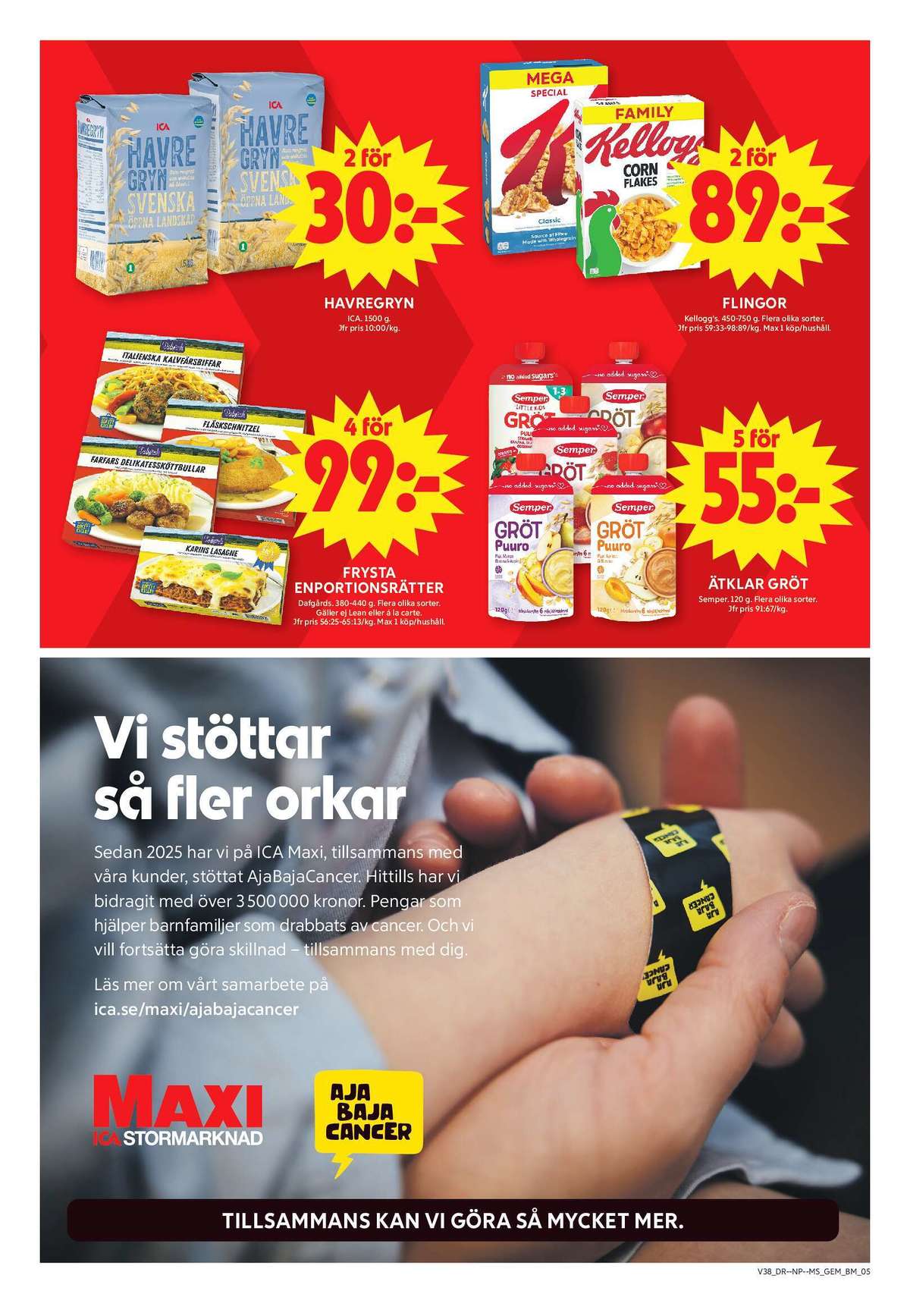 Se ICA Maxi reklamblad för vecka 38 på Kampanjveckan.se. Se bra erbjudanden på många varor, t.ex. gröt semper eller lasagne dafgårds. Läs reklambladet här! Sida 6
