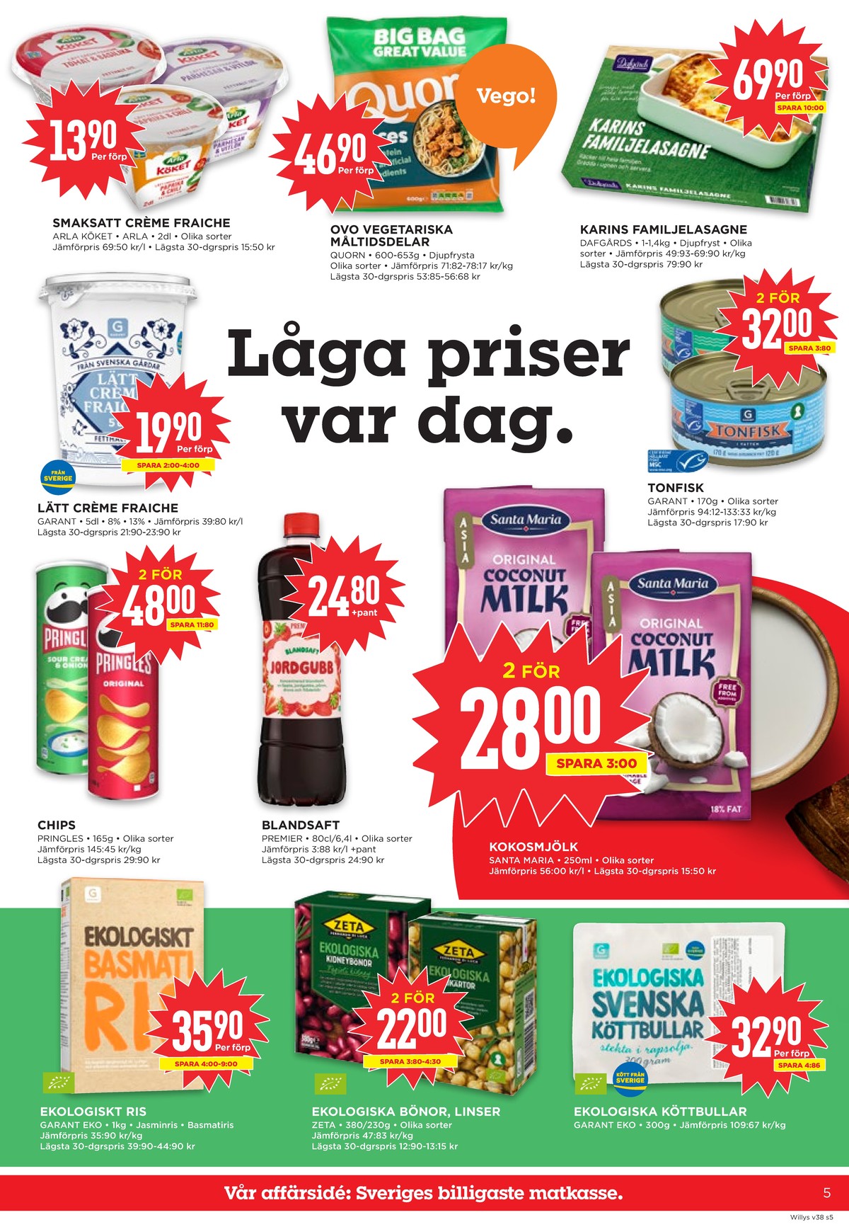 Se WILLY:S reklamblad för vecka 38 på Kampanjveckan.se. Se bra erbjudanden på många varor, t.ex. creme fraiche lätt arla köket eller vegetarmat quorn. Läs reklambladet här! Sida 5
