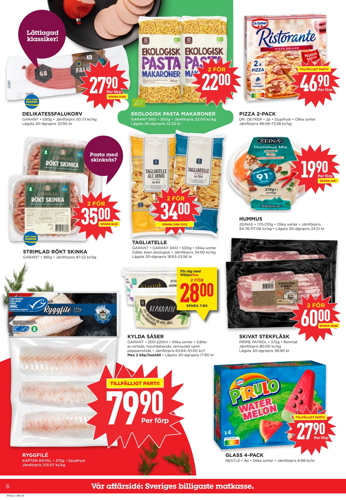 Se WILLY:S reklamblad för vecka 38 på Kampanjveckan.se. Se bra erbjudanden på många varor, t.ex. falukorv garant eller makaroner garant. Läs reklambladet här! Sida 6
