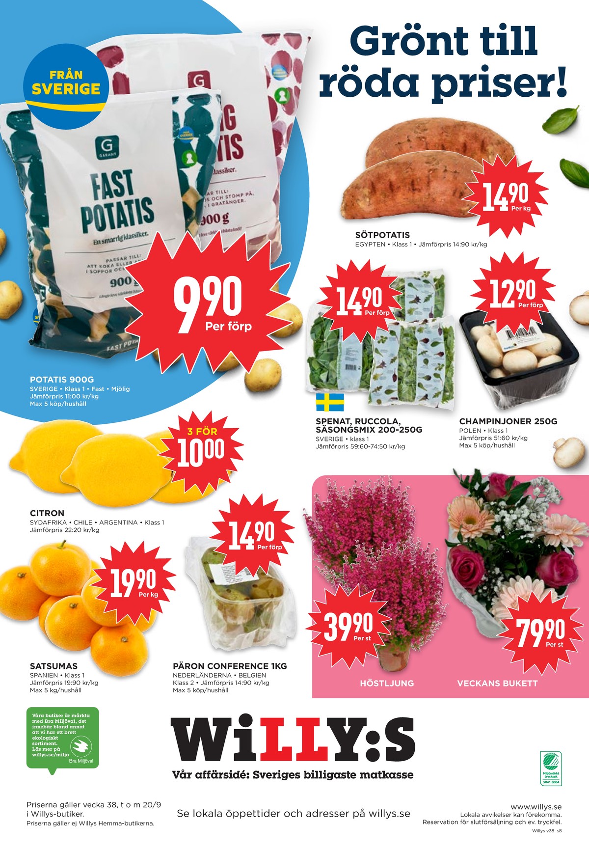Se WILLY:S reklamblad för vecka 38 på Kampanjveckan.se. Se bra erbjudanden på många varor, t.ex. potatis garant eller sötpotatis okänd. Läs reklambladet här! Sida 8
