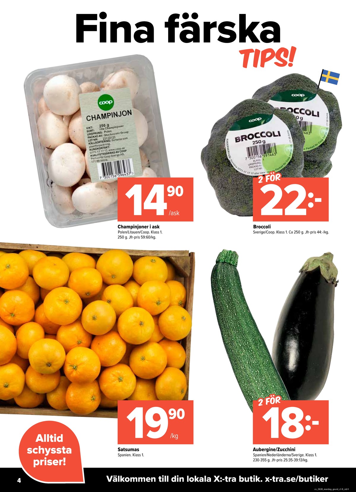 Se X:-tra reklamblad för vecka 38 på Kampanjveckan.se. Se bra erbjudanden på många varor, t.ex. champinjoner coop eller broccoli coop. Läs reklambladet här! Sida 4

