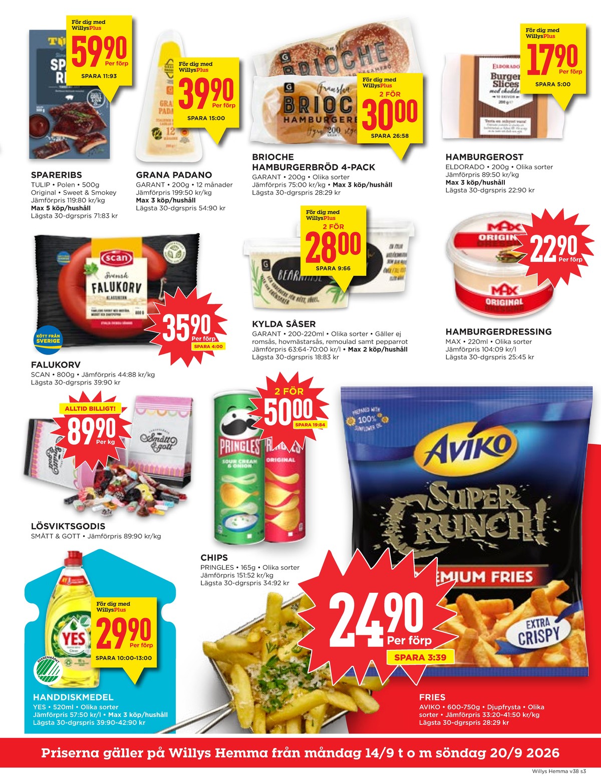 Se WILLY:S hemma reklamblad för vecka 38 på Kampanjveckan.se. Se bra erbjudanden på många varor, t.ex. spareribs tulip eller grana padano garant. Läs reklambladet här! Sida 3
