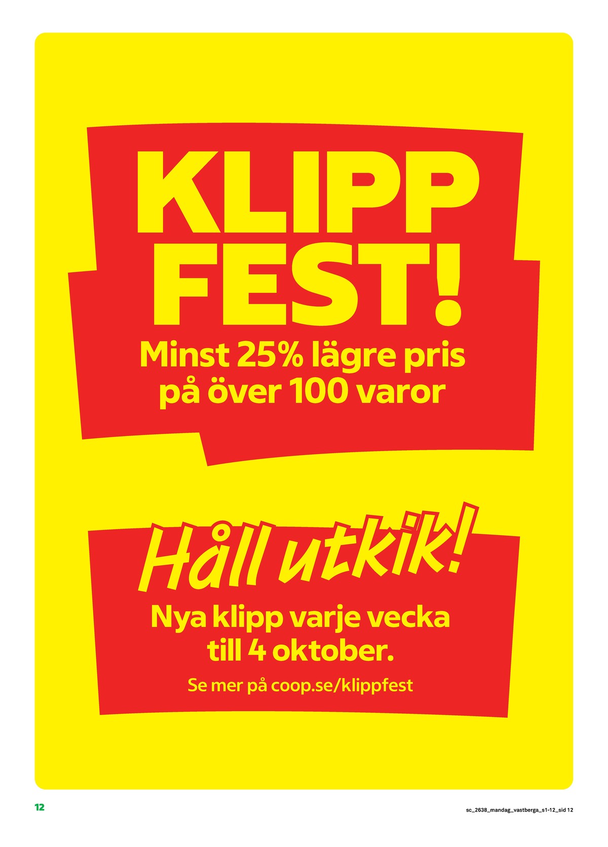 Se Stora Coop reklamblad för vecka 38 på Kampanjveckan.se. Se bra erbjudanden på många varor. Läs reklambladet här! Sida 12