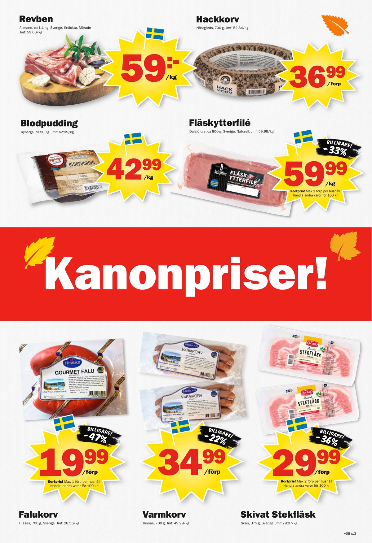 Se Pekås reklamblad för vecka 38 på Kampanjveckan.se. Se bra erbjudanden på många varor, t.ex. stekfläsk scan eller fläskytterfilé dalsjöfors. Läs reklambladet här! Sida 3
