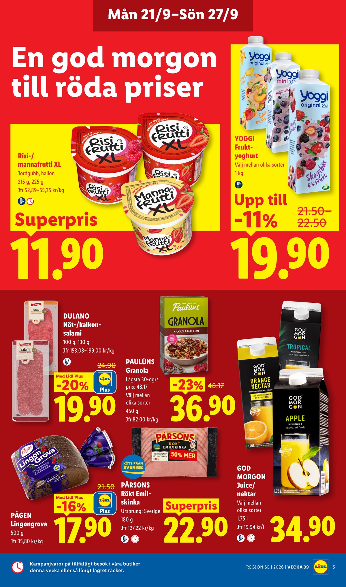 Se Lidl reklamblad för vecka 39 på Kampanjveckan.se. Se bra erbjudanden på många varor, t.ex. rågbröd lingongrova eller apple juice fruit crush. Läs reklambladet här! Sida 6
